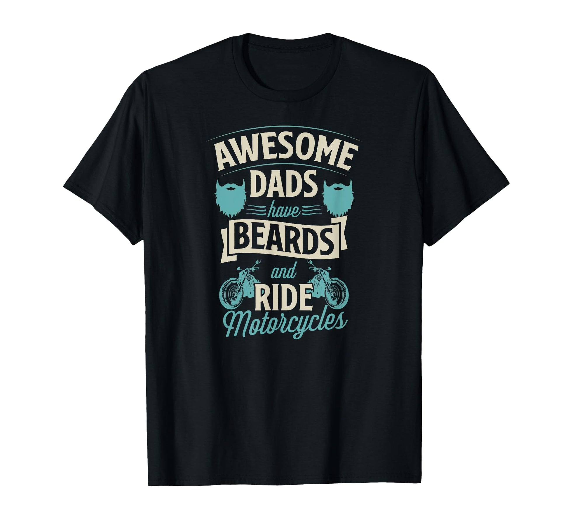Awesome Dads Have Beards And Ride T-Shirt - Custom Art Print Men Women - T-Shirt, Sweatshirt, Hoodie