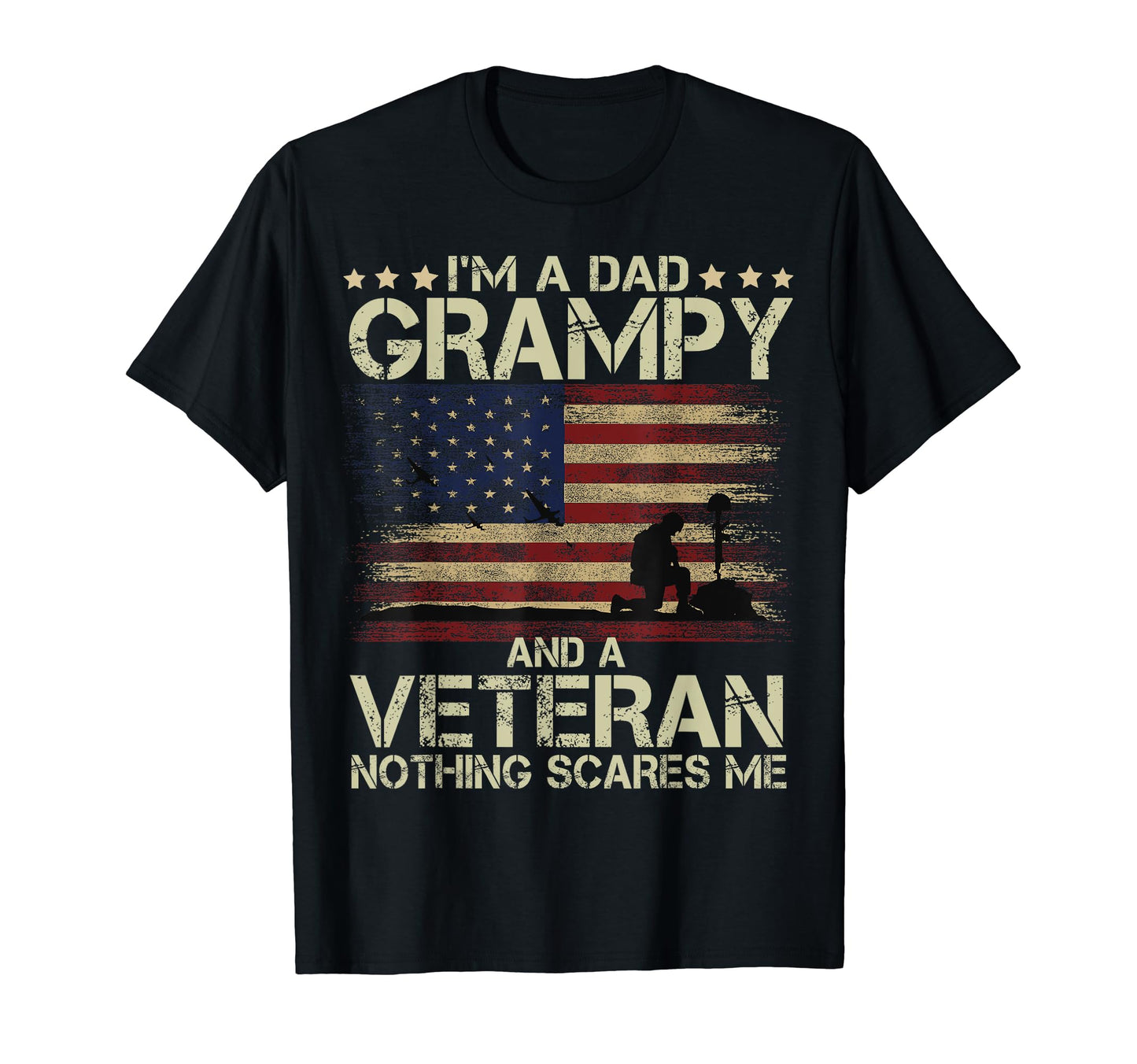 Dad Grampy And Veteran Nothing Scares Me T-Shirt - Graphic Print Men Women - T-Shirt, Sweatshirt, Hoodie
