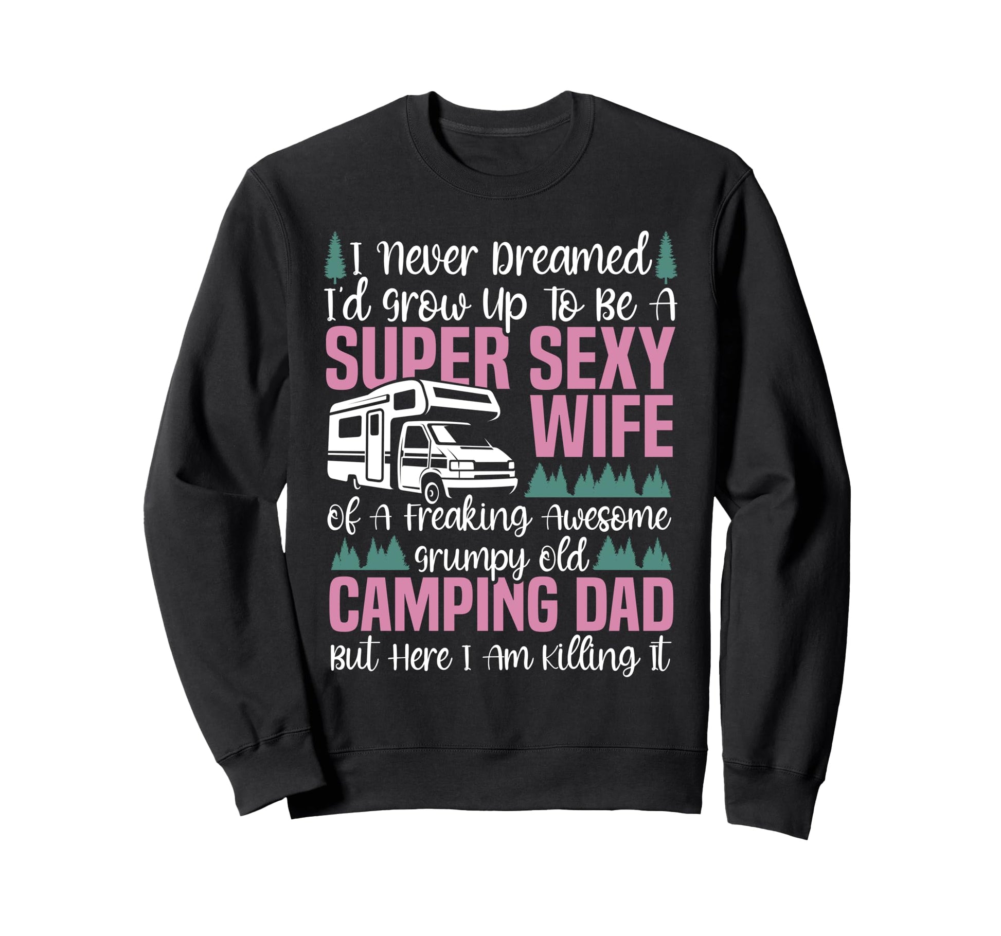 Motorhome Camping Wife Dad I Never Sweatshirt - Minimalist Print Unisex - T-Shirt, Sweatshirt, Hoodie