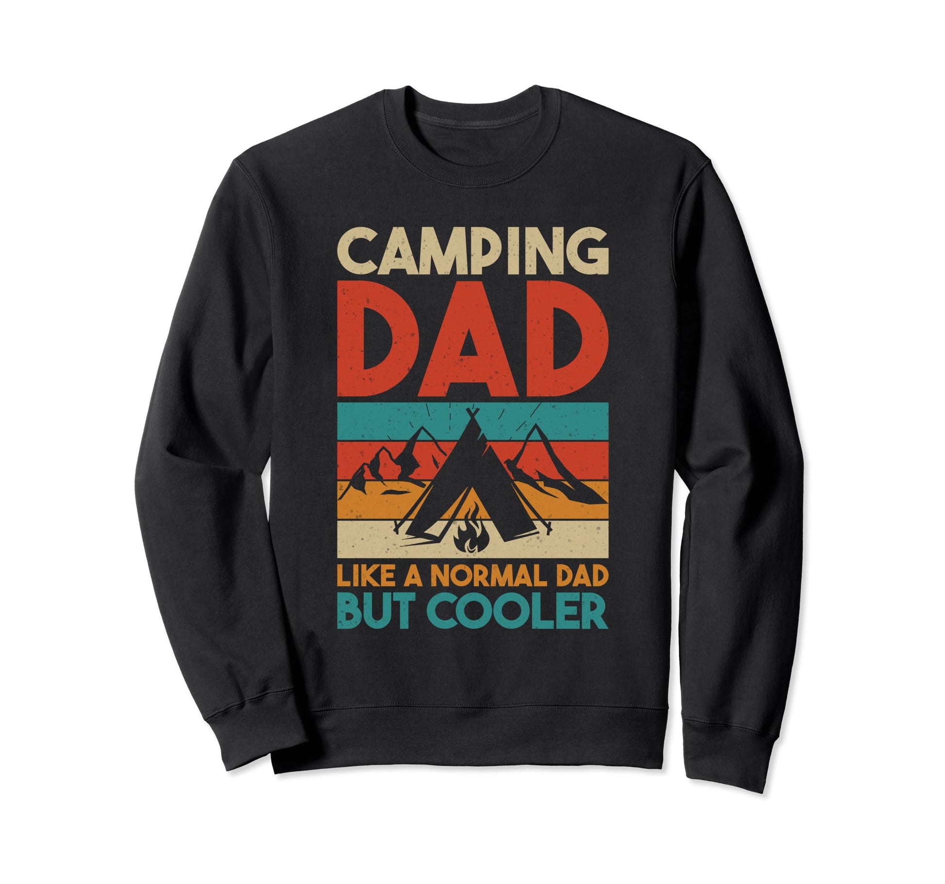 Camping Dad Like Normal Dad But Sweatshirt - Novelty Apparel for Adults - T-Shirt, Sweatshirt, Hoodie
