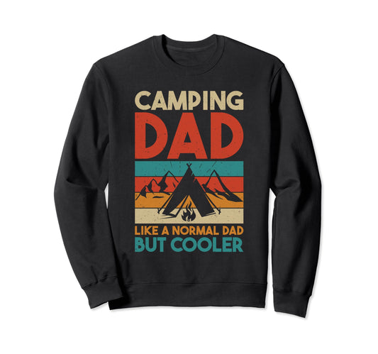 Camping Dad Like Normal Dad But Sweatshirt - Novelty Apparel for Adults - T-Shirt, Sweatshirt, Hoodie