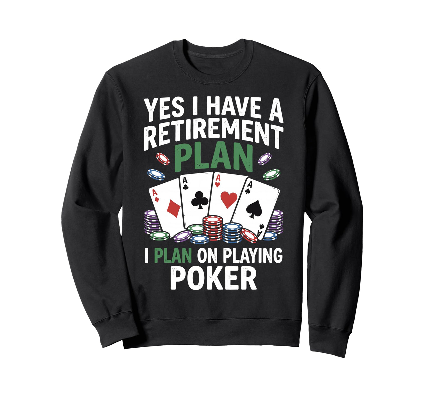 Retired Yes I Do Have Retirement Plan I Sweatshirt - Graphic Print Unisex - T-Shirt, Sweatshirt, Hoodie