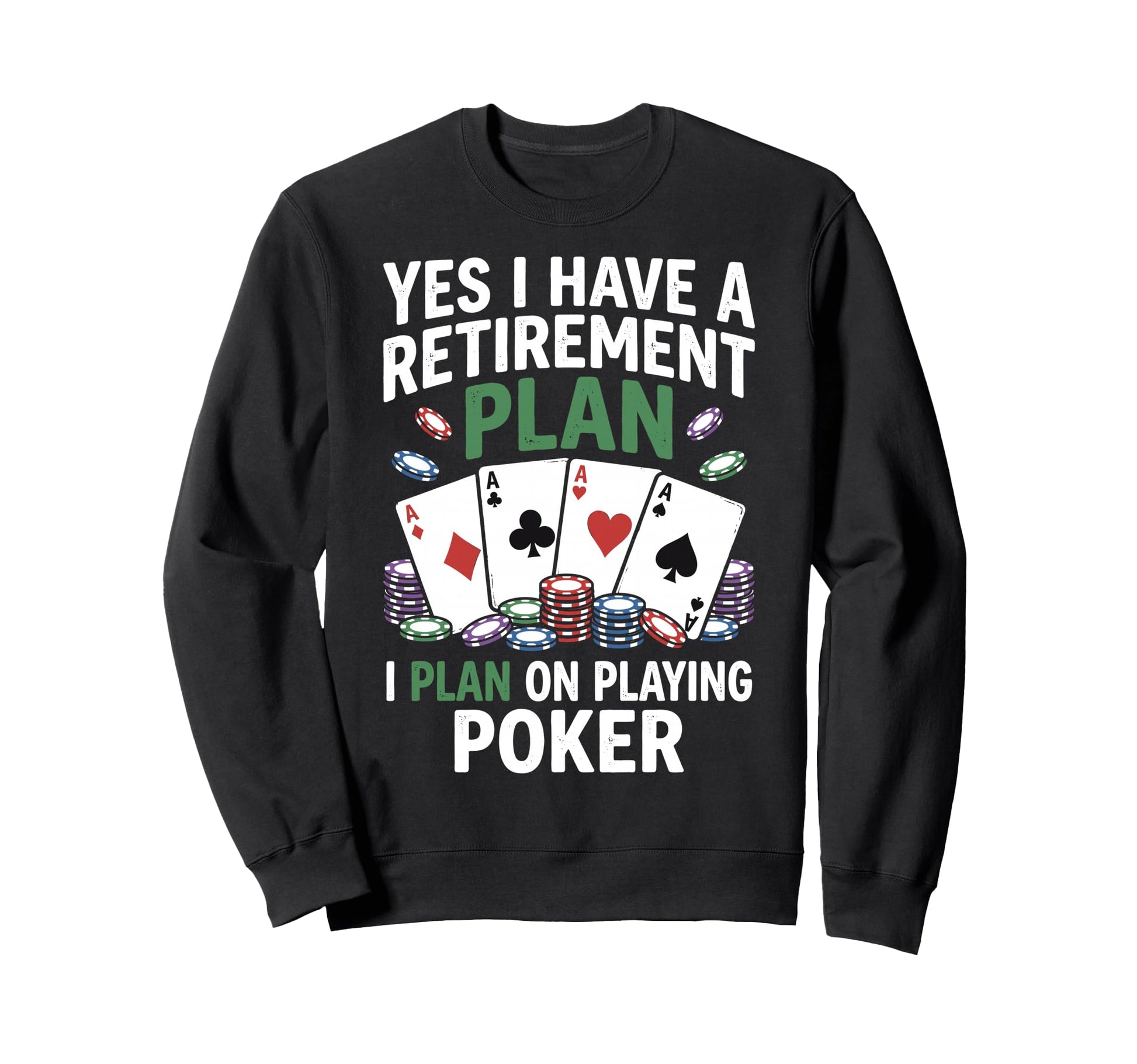 Retired Yes I Do Have Retirement Plan I Sweatshirt - Graphic Print Unisex - T-Shirt, Sweatshirt, Hoodie