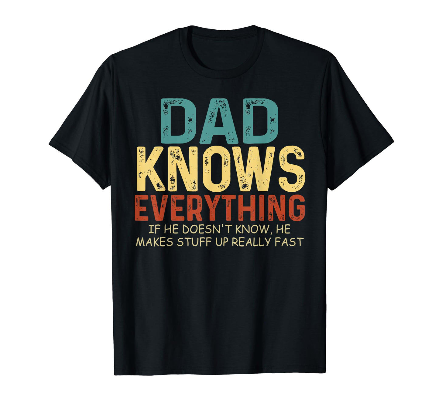 Dad Knows Everything Funny Fathers Day T-Shirt - Aesthetic Graphic Unisex - T-Shirt, Sweatshirt, Hoodie
