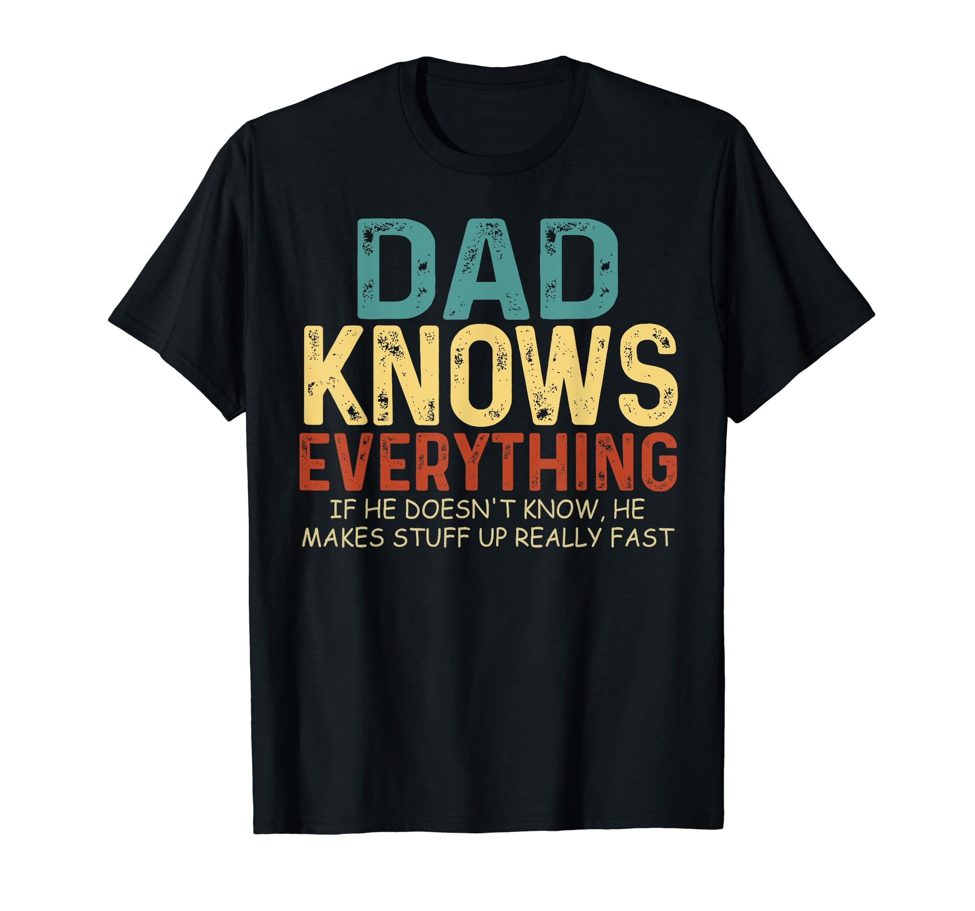 Dad Knows Everything Funny Fathers Day T-Shirt - Aesthetic Graphic Unisex - T-Shirt, Sweatshirt, Hoodie