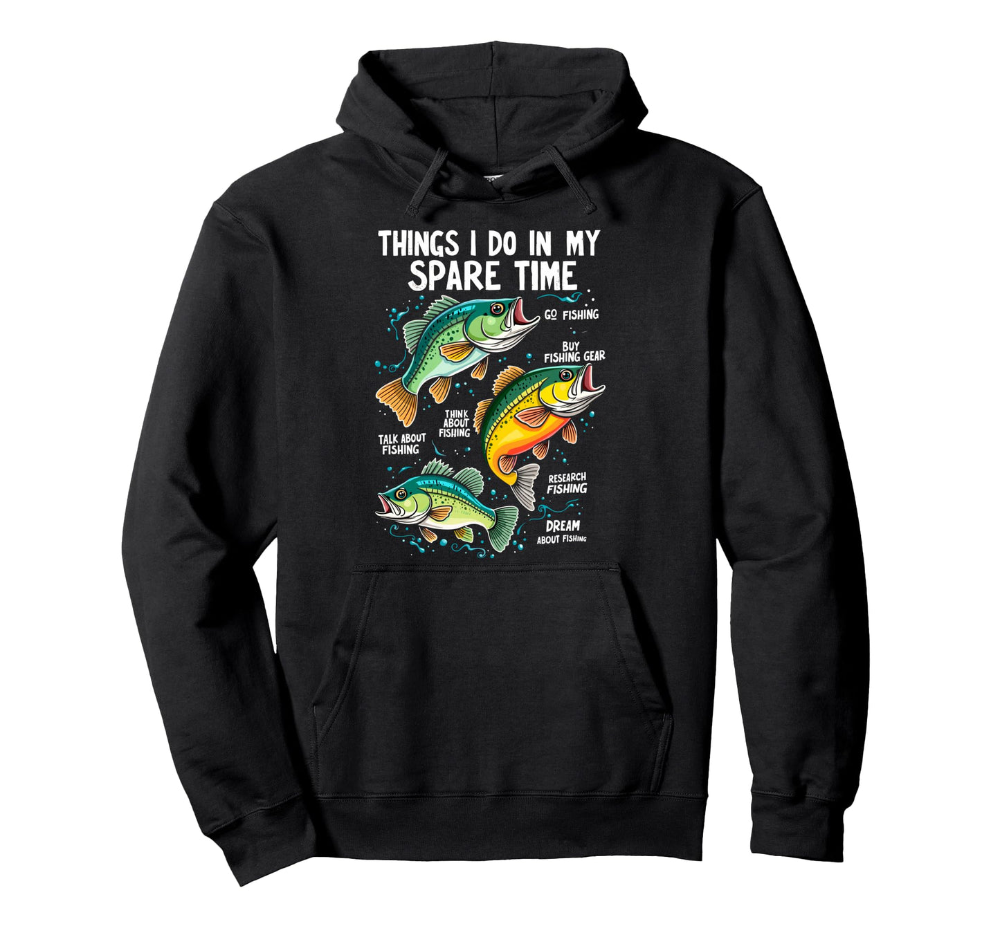 Things I Do My Spare Time Fishing Bass Hoodie - Novelty Apparel for Adults - T-Shirt, Sweatshirt, Hoodie