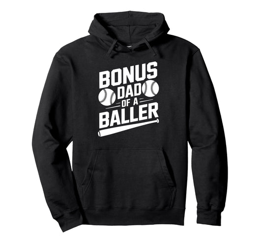 Bonus Dad Baller Baseball Step Hoodie - Casual Everyday Wear for Adults - T-Shirt, Sweatshirt, Hoodie