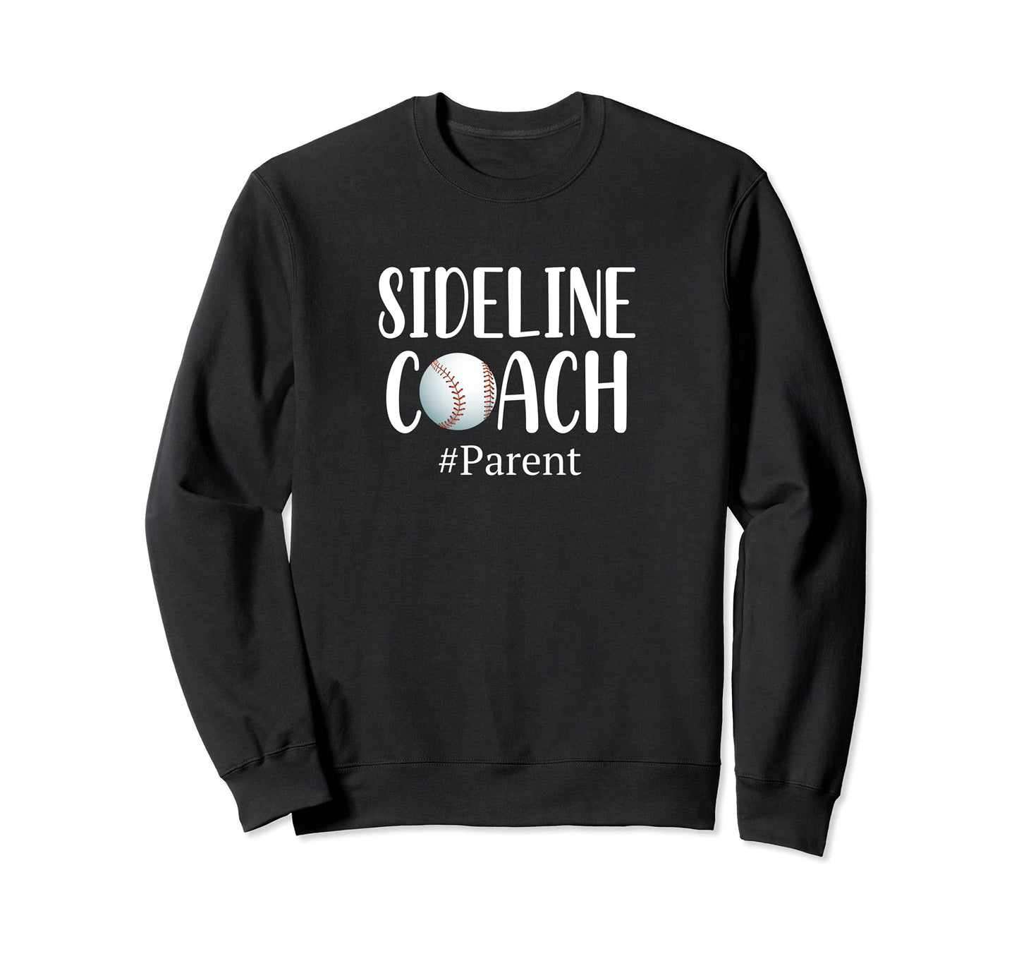 Funny Sideline Coach Parent Baseball Sweatshirt - Trendy Graphic Men Women - T-Shirt, Sweatshirt, Hoodie