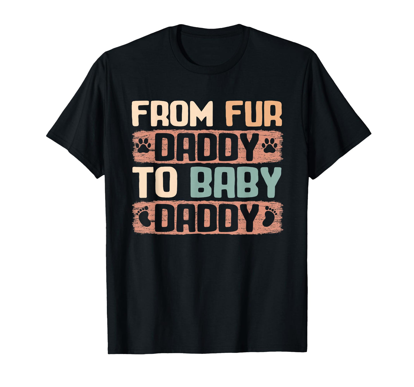 From Fur Daddy To Daddy Funny Dog Dad T-Shirt - Fun Novelty Design Unisex - T-Shirt, Sweatshirt, Hoodie