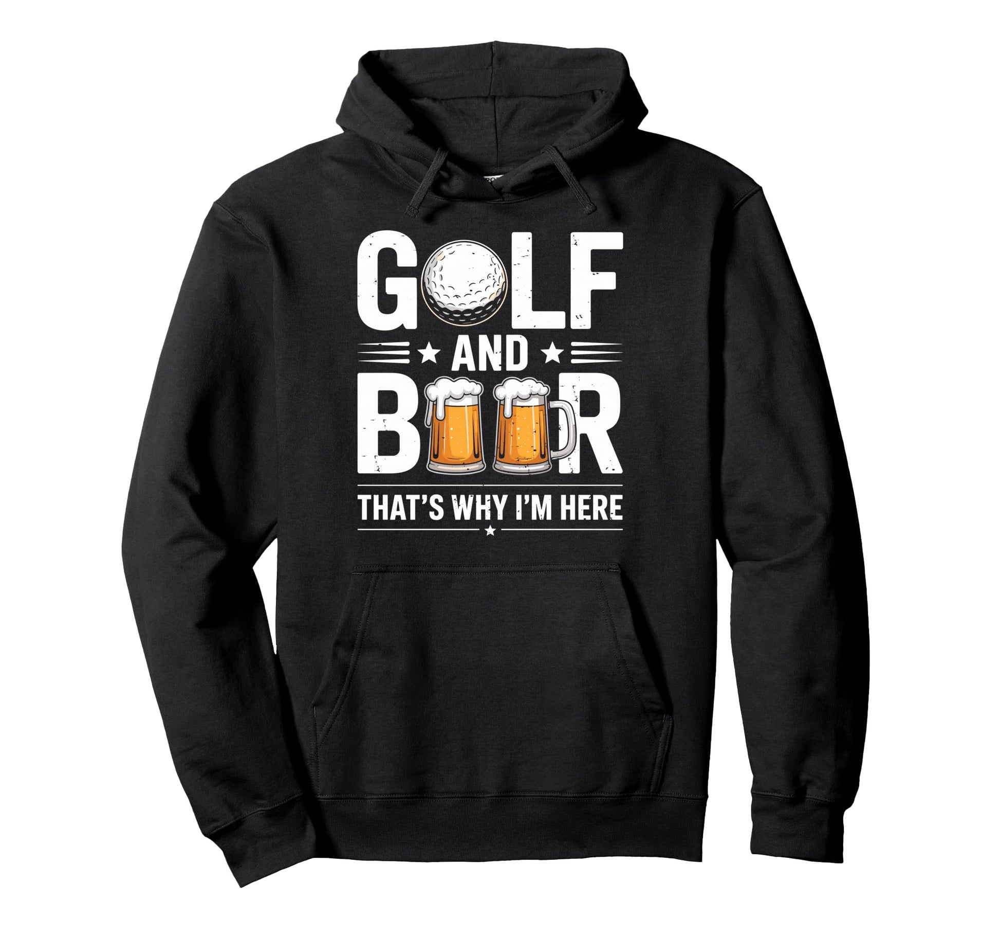 Golf And Beer Thats Why Im Here Hoodie - Casual Everyday Wear for Adults - T-Shirt, Sweatshirt, Hoodie