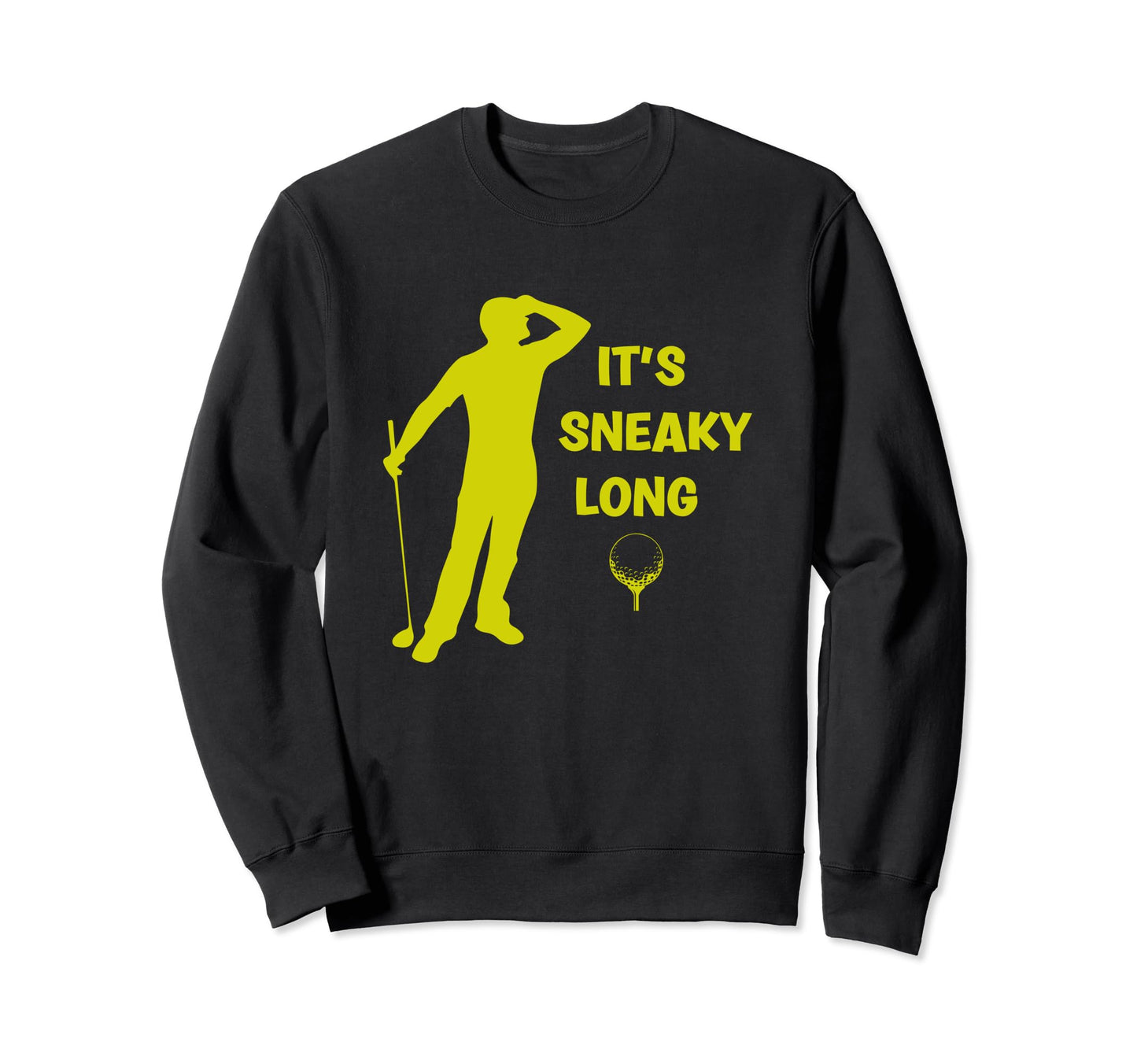 Its Sneaky Long Funny Dad His Sweatshirt - Aesthetic Graphic for Adults - T-Shirt, Sweatshirt, Hoodie