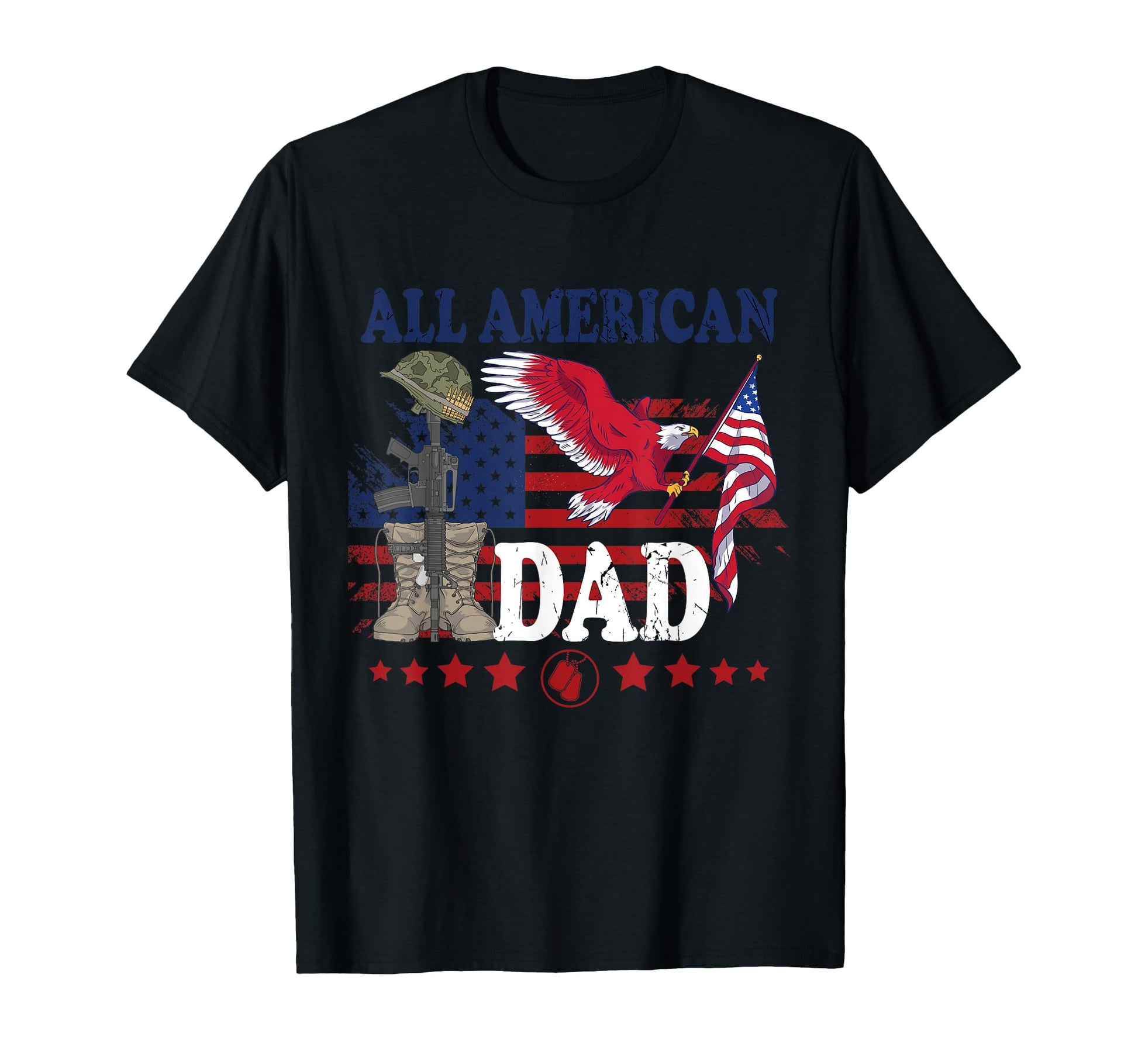 Funny All American Dad Army Veteran T-Shirt - Novelty Apparel for Adults - T-Shirt, Sweatshirt, Hoodie