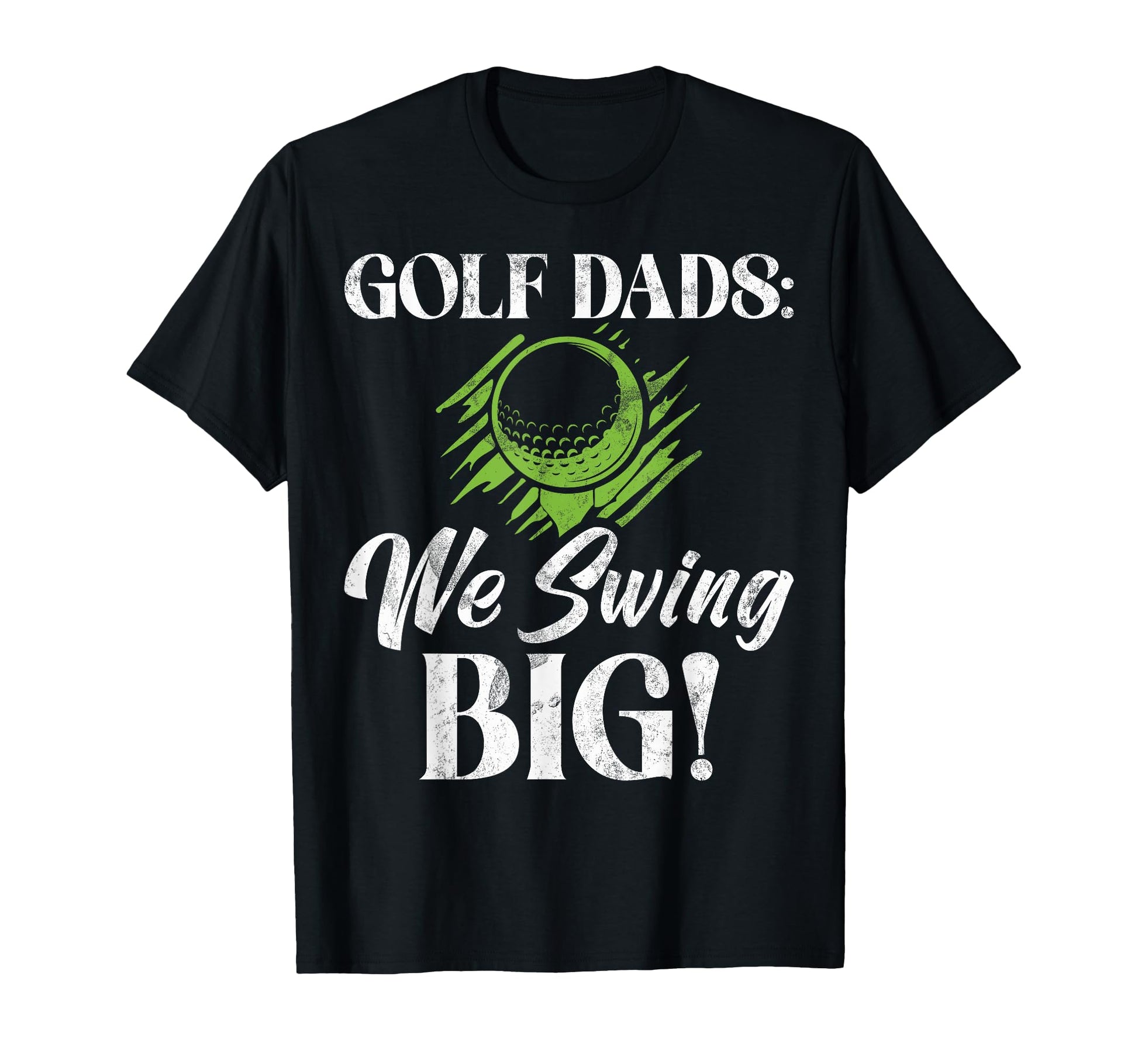 Golf Dads We Swing Big Golf Dad T-Shirt - Casual Everyday Wear Unisex - T-Shirt, Sweatshirt, Hoodie