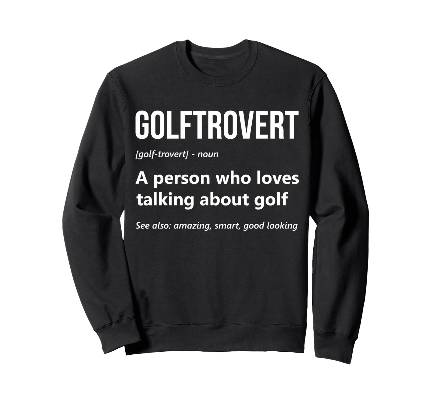 Golf Lover Funny Golftrovert Sweatshirt - Trendy Graphic for Adults - T-Shirt, Sweatshirt, Hoodie