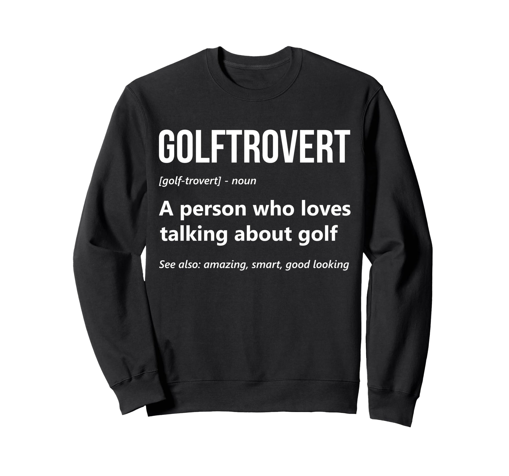 Golf Lover Funny Golftrovert Sweatshirt - Trendy Graphic for Adults - T-Shirt, Sweatshirt, Hoodie