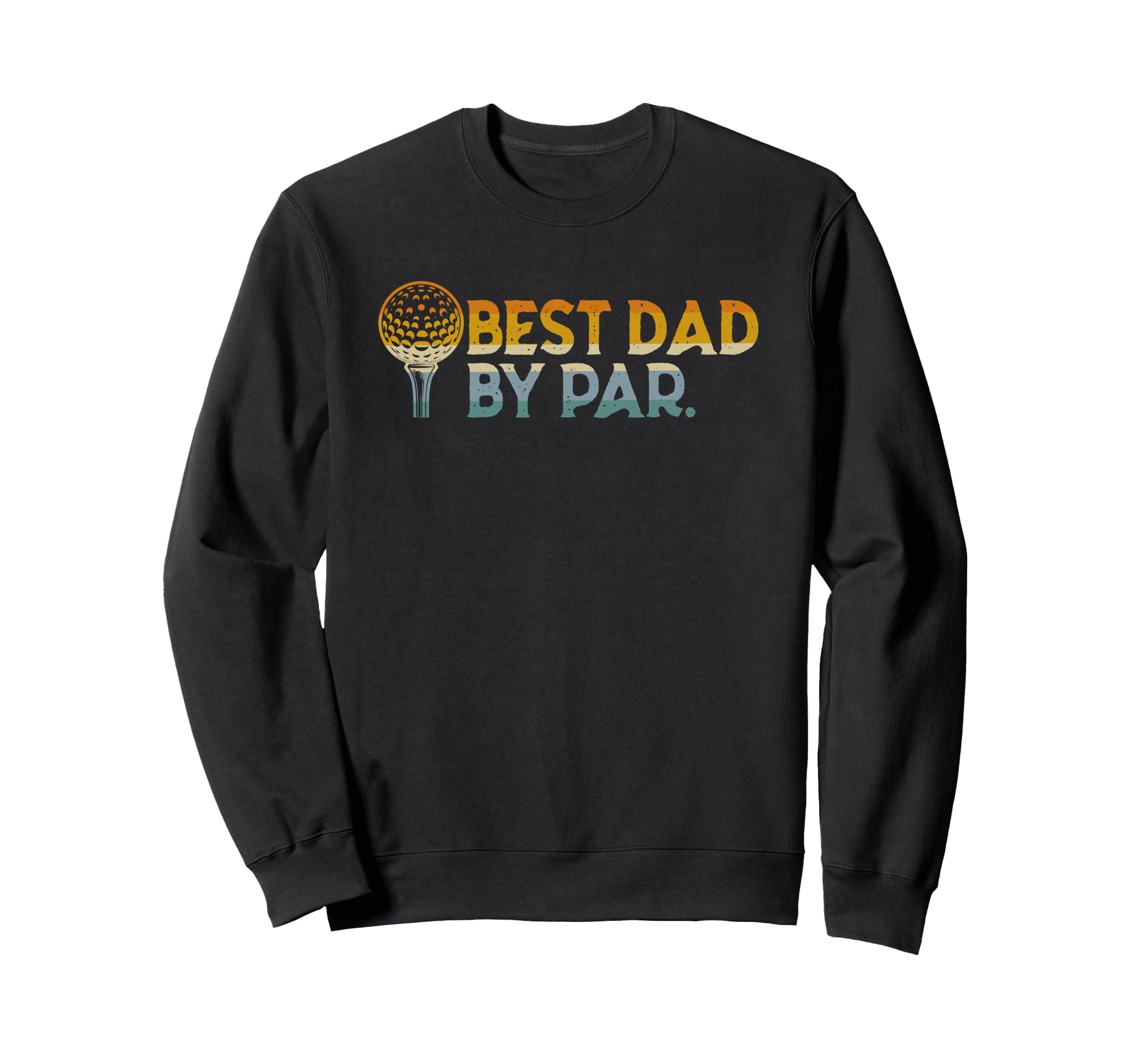 Golf Dad Best Dad Par Fathers Day Sweatshirt - Minimalist Print for Adults - T-Shirt, Sweatshirt, Hoodie