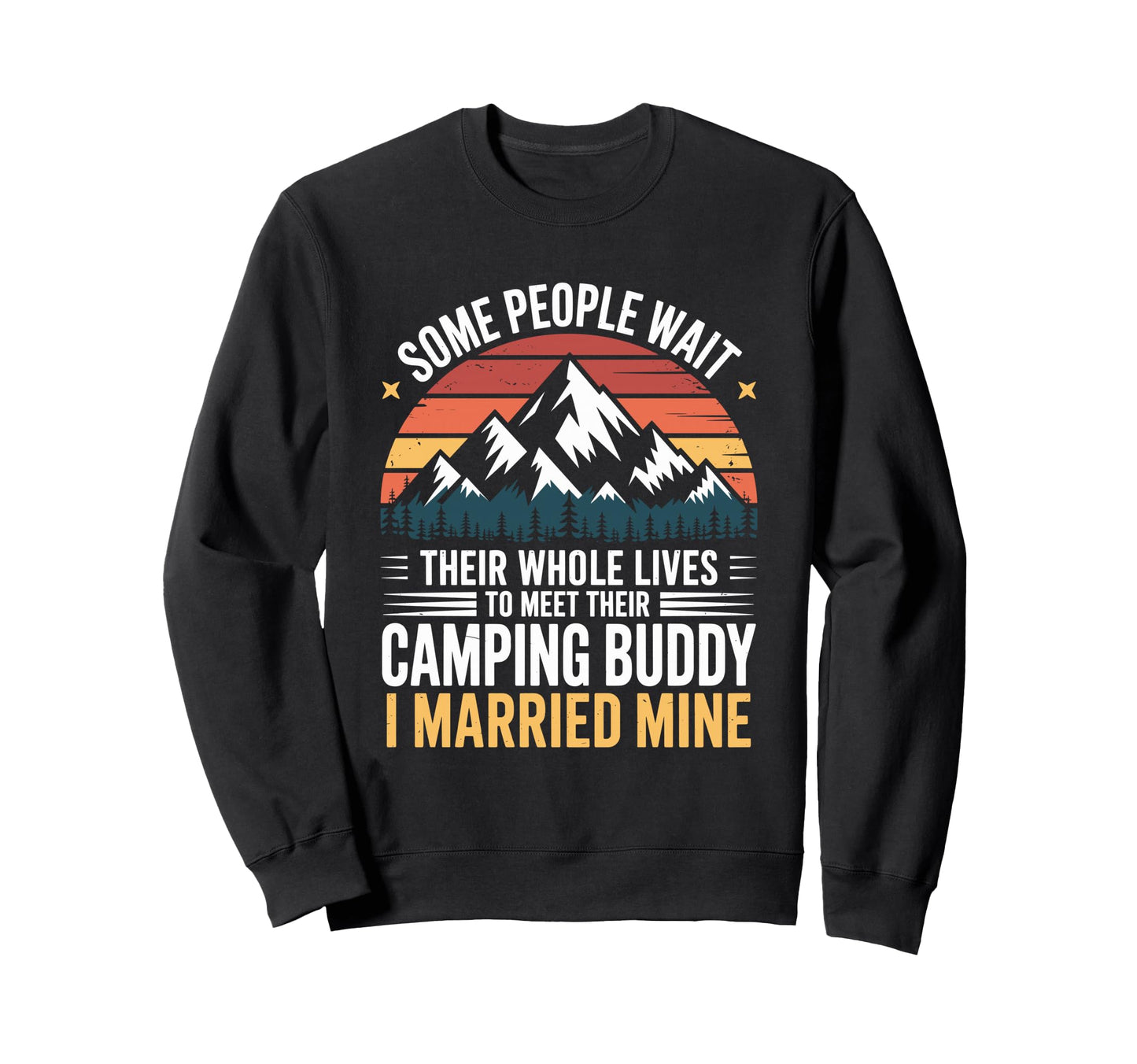 Camping Buddy I Married Mine Sweatshirt - Fun Novelty Design Men Women - T-Shirt, Sweatshirt, Hoodie