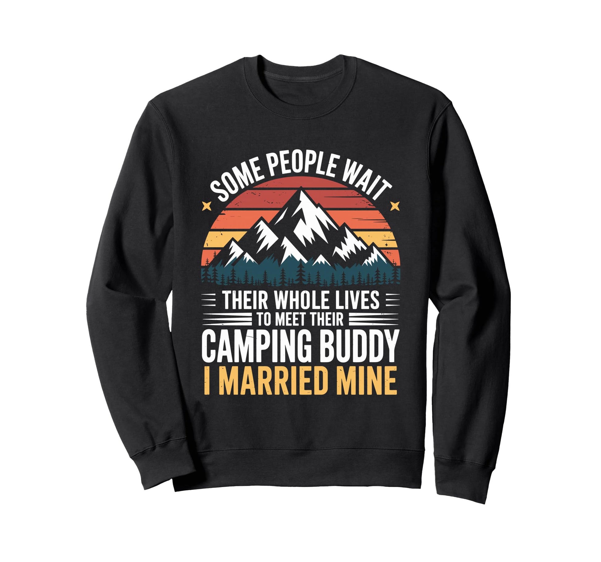 Camping Buddy I Married Mine Sweatshirt - Fun Novelty Design Men Women - T-Shirt, Sweatshirt, Hoodie