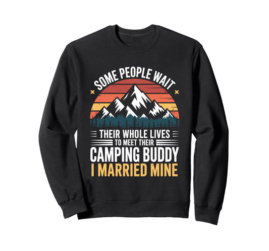 Camping Buddy I Married Mine Sweatshirt - Fun Novelty Design Men Women - T-Shirt, Sweatshirt, Hoodie