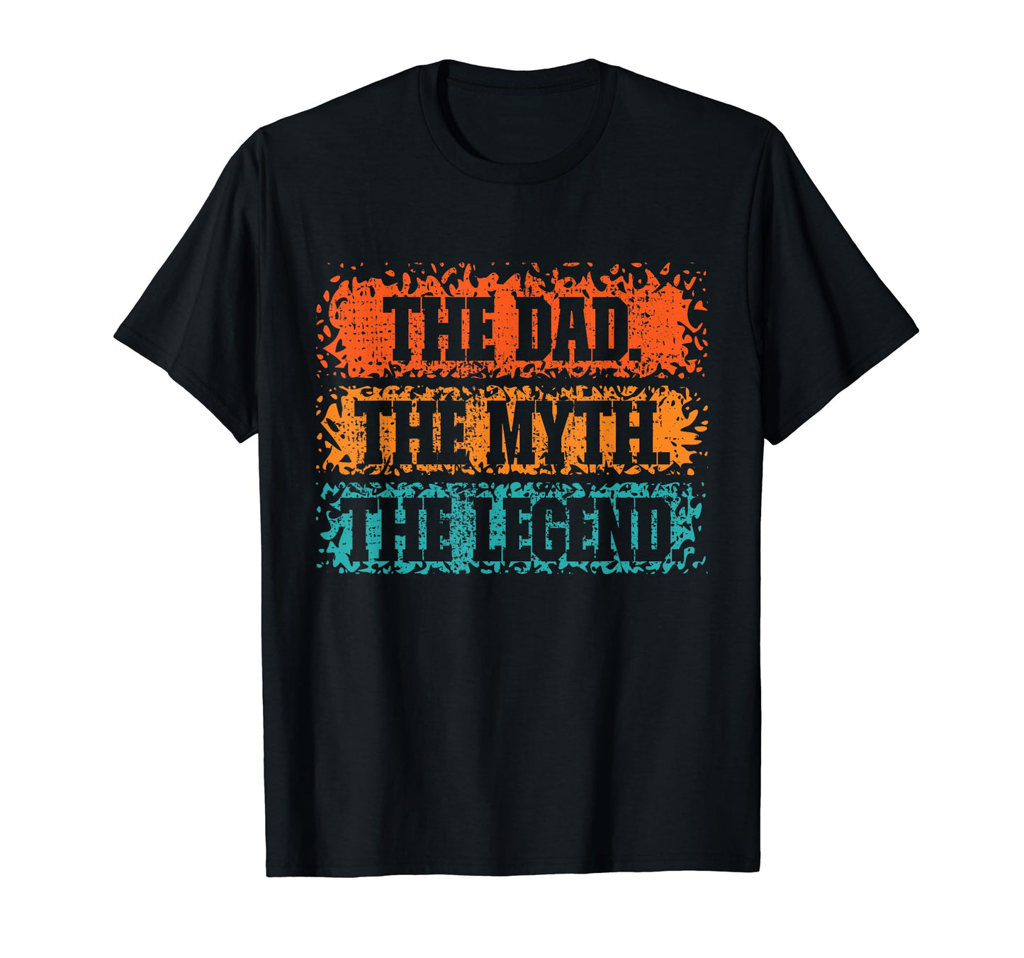 Dad Myth Legend Fathers Day Father T-Shirt - Novelty Apparel Men Women - T-Shirt, Sweatshirt, Hoodie