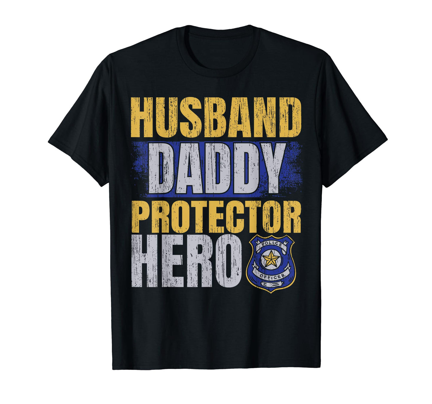 Husband Daddy Hero Protector Police T-Shirt - Unique Graphic Men Women - T-Shirt, Sweatshirt, Hoodie