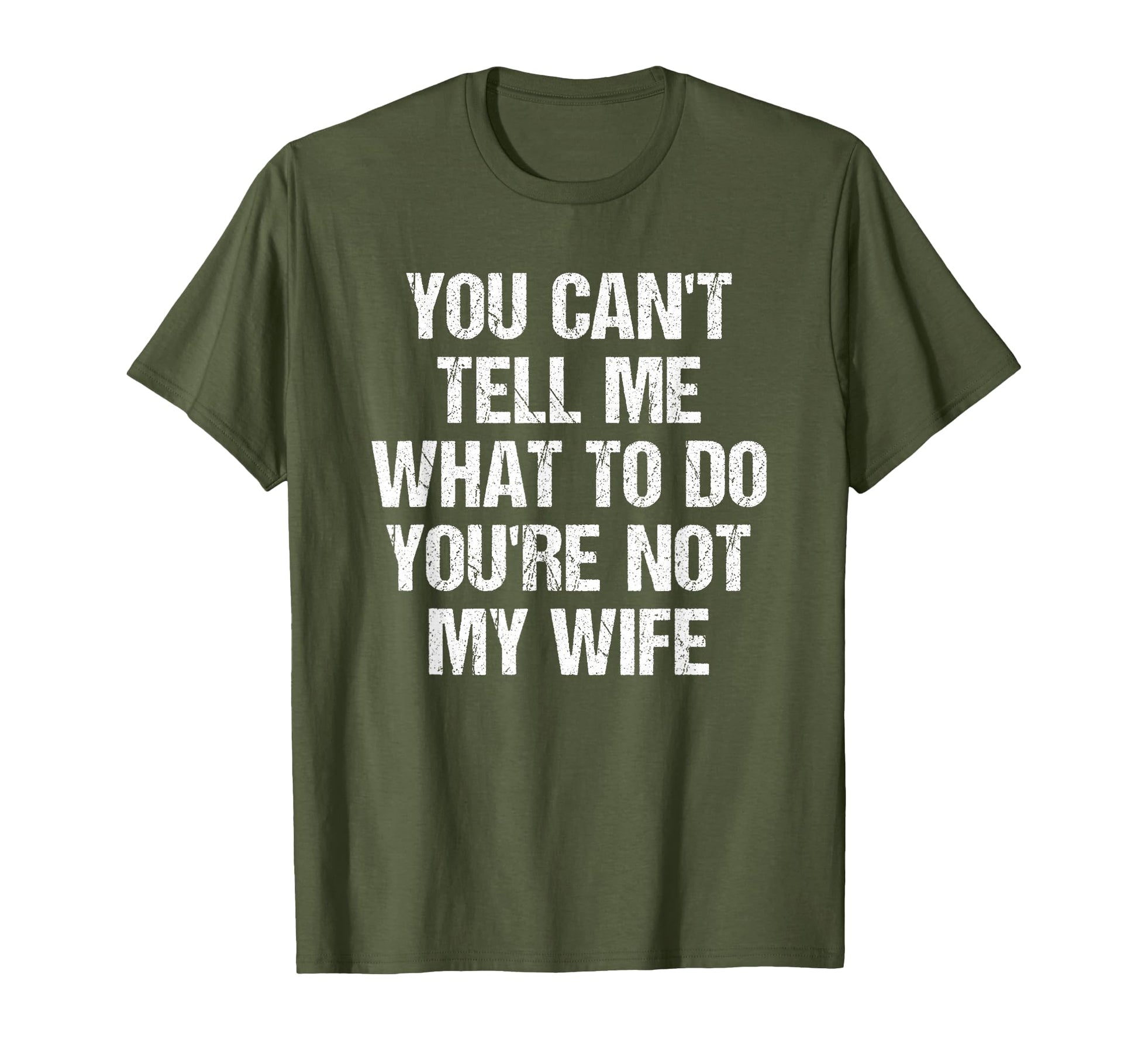You Cant Tell Me What To Do Youre Not T-Shirt - Novelty Apparel for Adults - T-Shirt, Sweatshirt, Hoodie