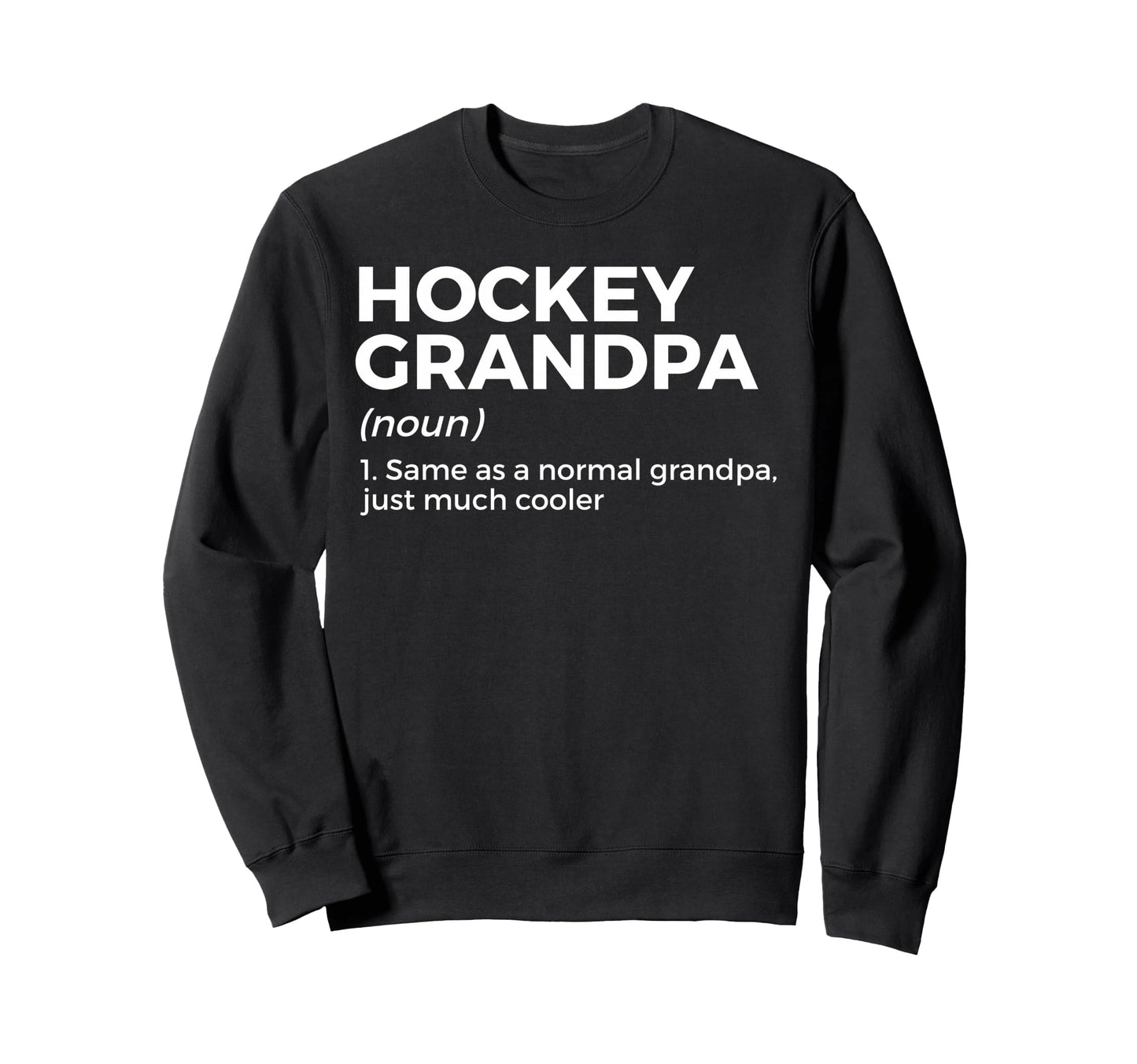Funny Hockey Grandpa Definition Sweatshirt - Streetwear Style for Adults - T-Shirt, Sweatshirt, Hoodie