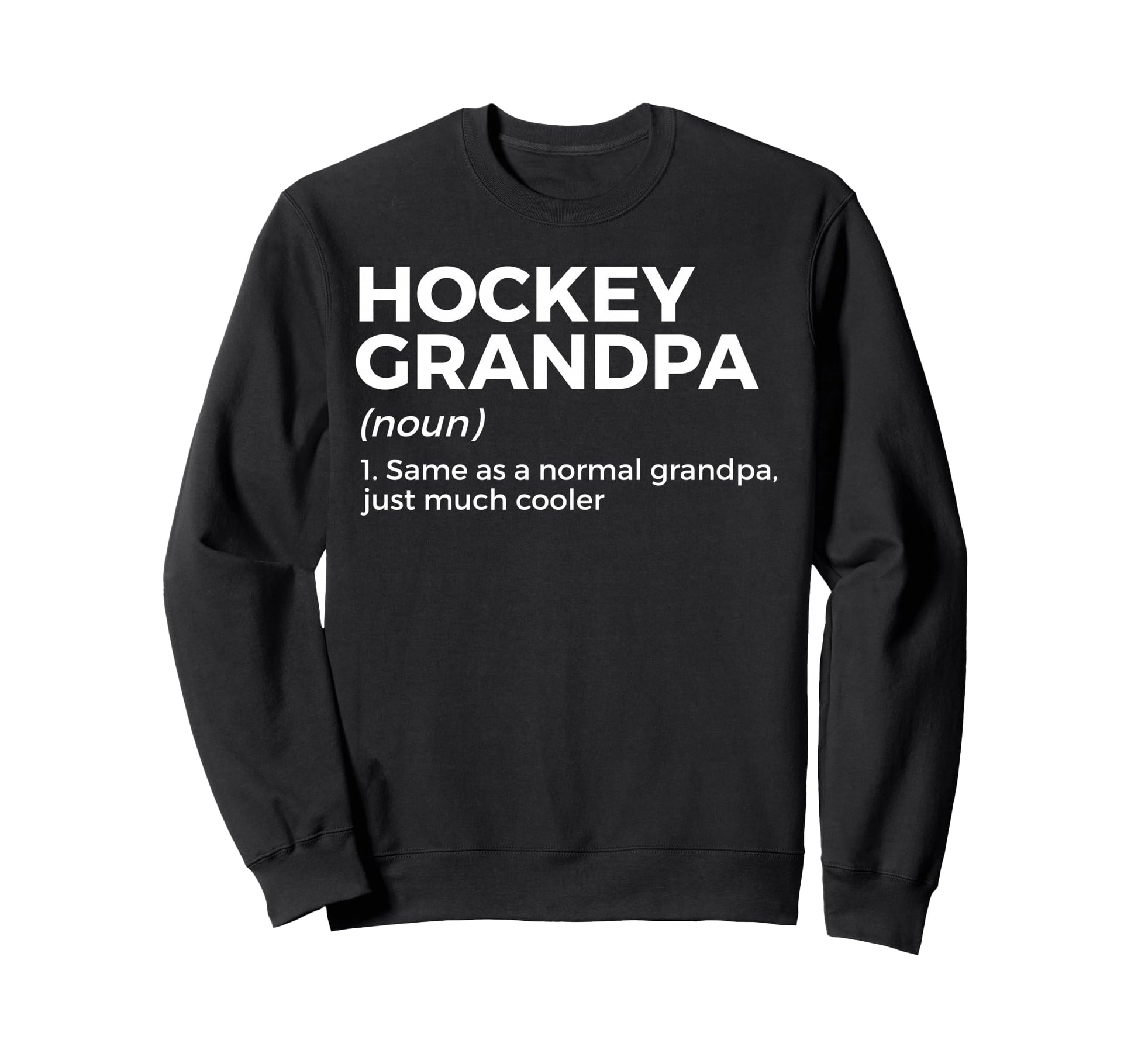 Funny Hockey Grandpa Definition Sweatshirt - Streetwear Style for Adults - T-Shirt, Sweatshirt, Hoodie