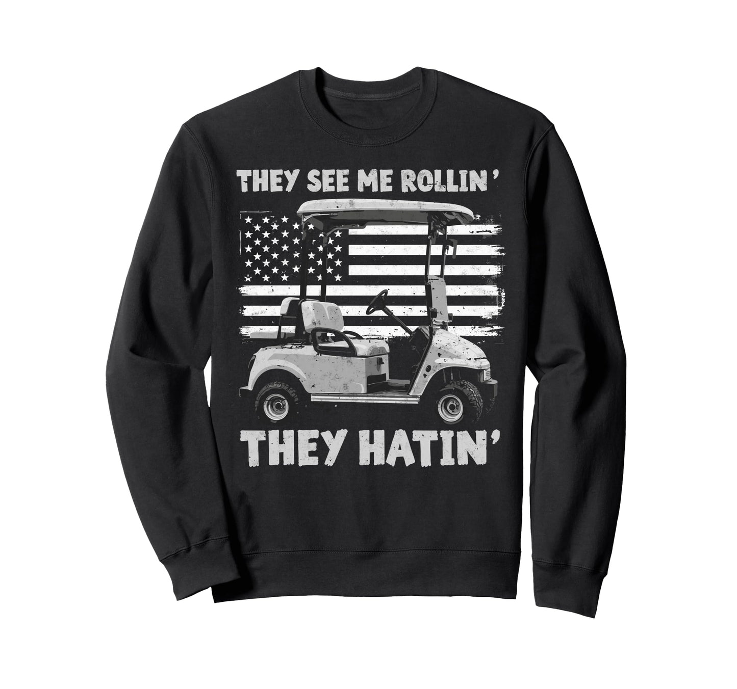 They See Me Rollin They Hattin Sweatshirt - Novelty Apparel for Adults - T-Shirt, Sweatshirt, Hoodie