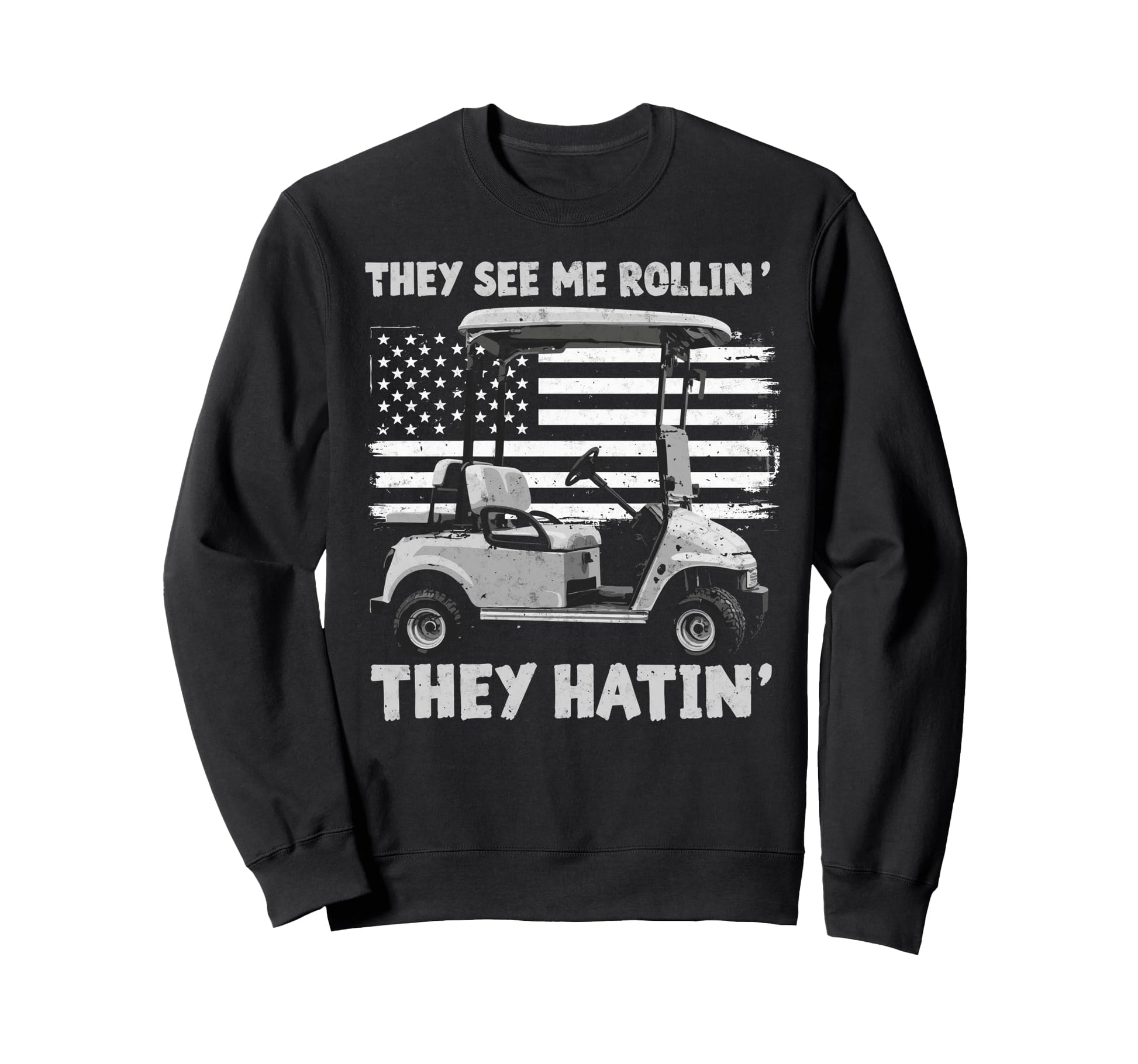 They See Me Rollin They Hattin Sweatshirt - Novelty Apparel for Adults - T-Shirt, Sweatshirt, Hoodie