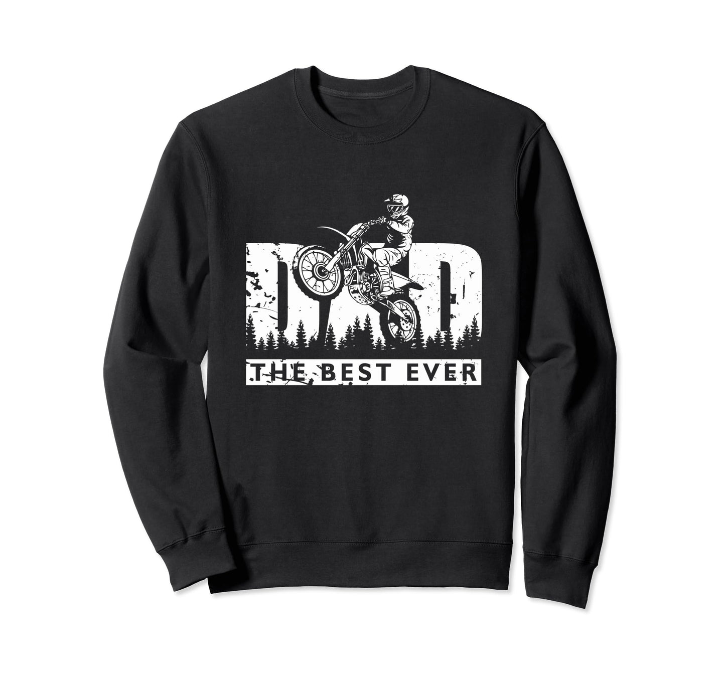 Mens Motocross Dad Best Ever Dirt Bike Sweatshirt - Graphic Print Unisex - T-Shirt, Sweatshirt, Hoodie