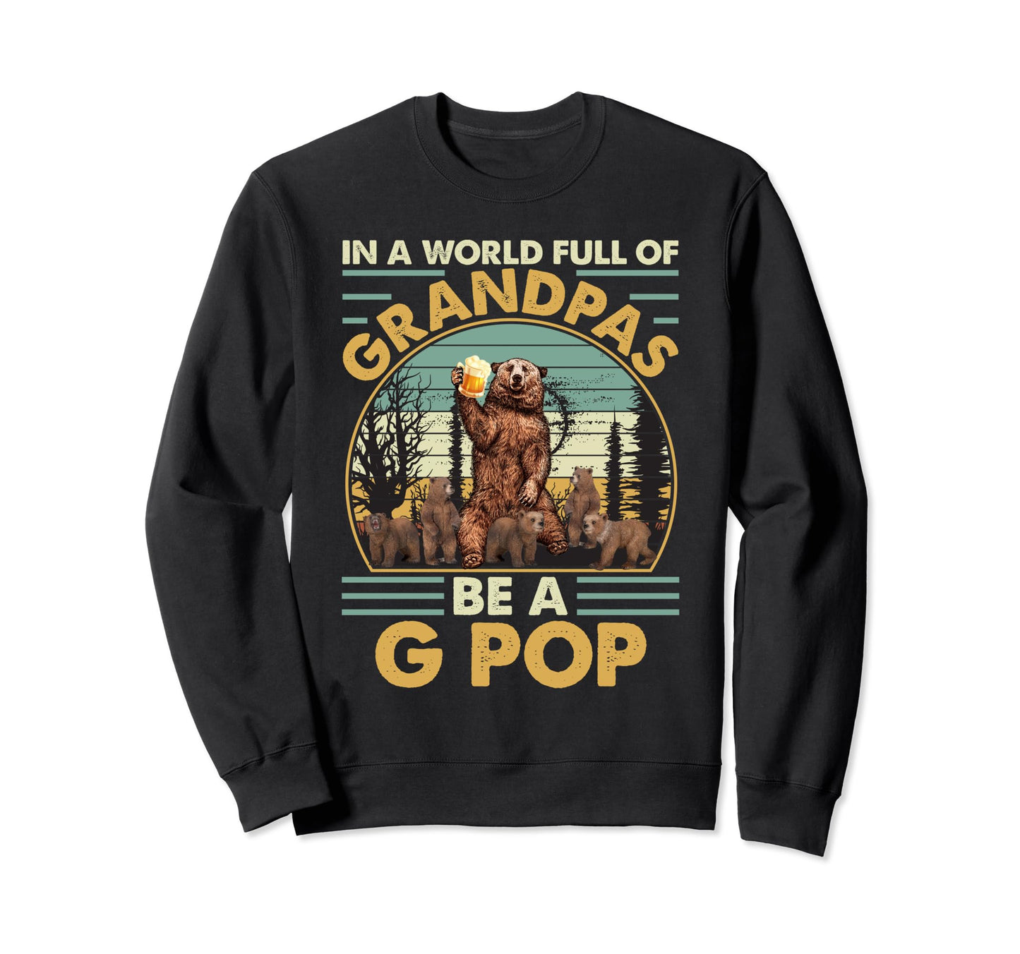 World Full Grandpas Be G Pop Sweatshirt - Minimalist Print for Adults - T-Shirt, Sweatshirt, Hoodie
