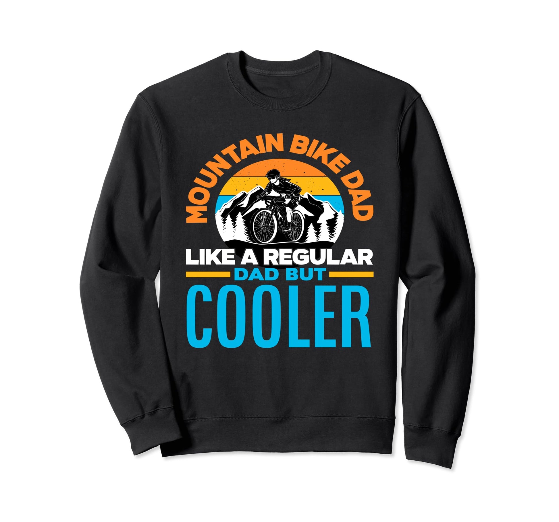 Mountain Bike Dad Cooler Mtb Mountain Sweatshirt - Graphic Print Unisex - T-Shirt, Sweatshirt, Hoodie
