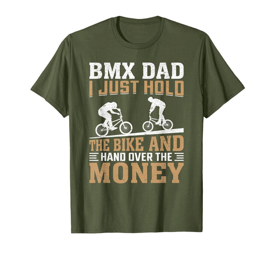 Bmx Dad I Just Hold Bike Funny Freestyle T-Shirt - Novelty Apparel Unisex - T-Shirt, Sweatshirt, Hoodie