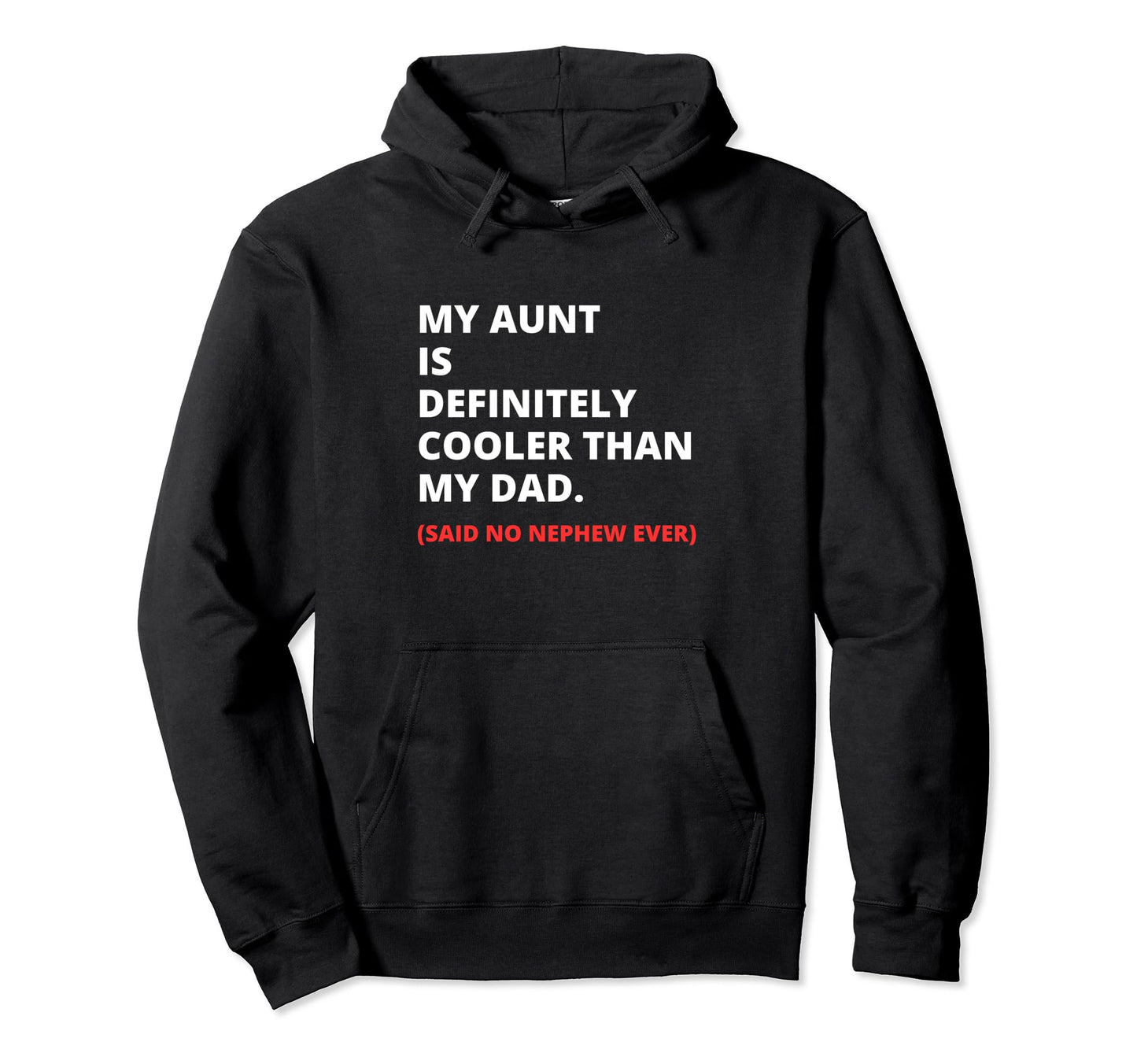 My Aunt Is Definitely Cooler Than My Dad Hoodie - Trendy Graphic Unisex - T-Shirt, Sweatshirt, Hoodie