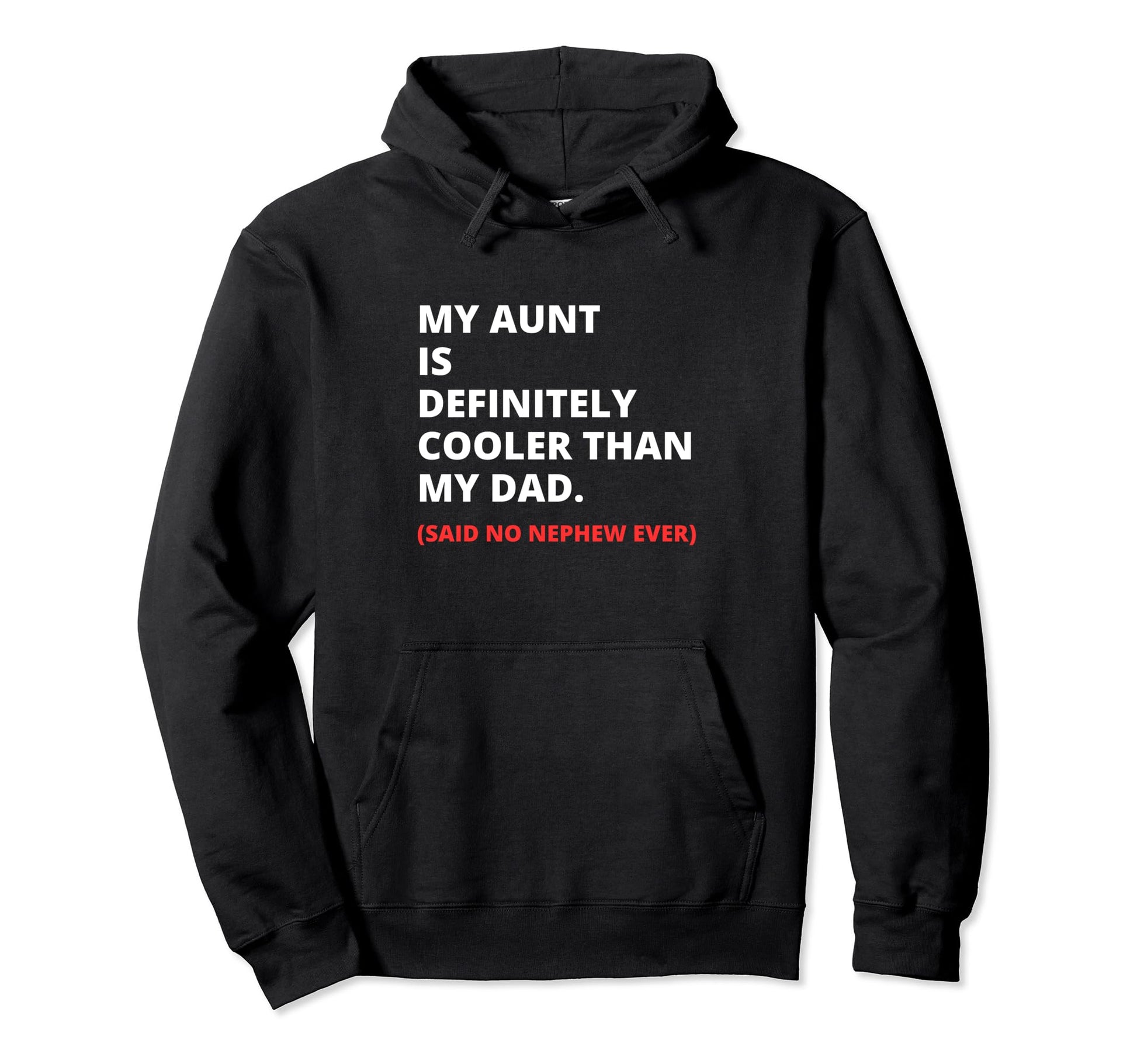 My Aunt Is Definitely Cooler Than My Dad Hoodie - Trendy Graphic Unisex - T-Shirt, Sweatshirt, Hoodie