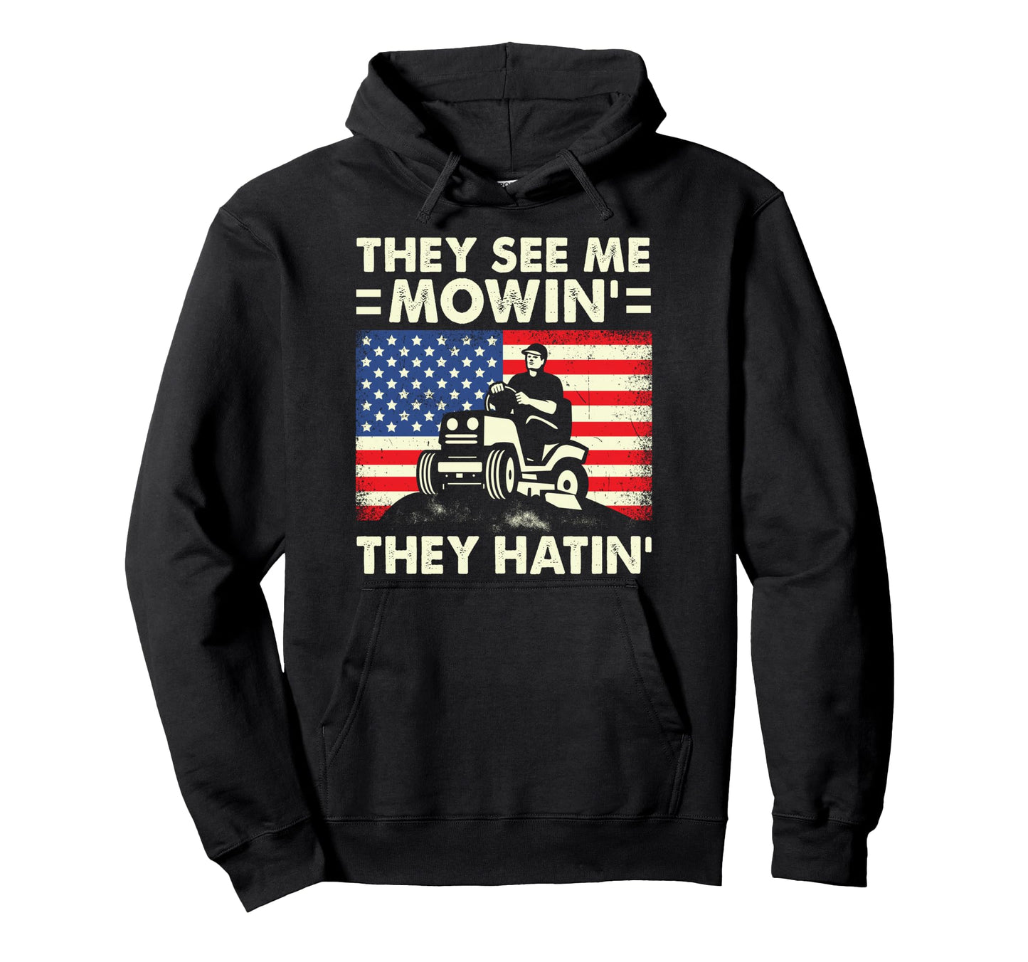 Lawn Mowing Funny See Me Mowing They Hatin Hoodie - Trendy Graphic Unisex - T-Shirt, Sweatshirt, Hoodie