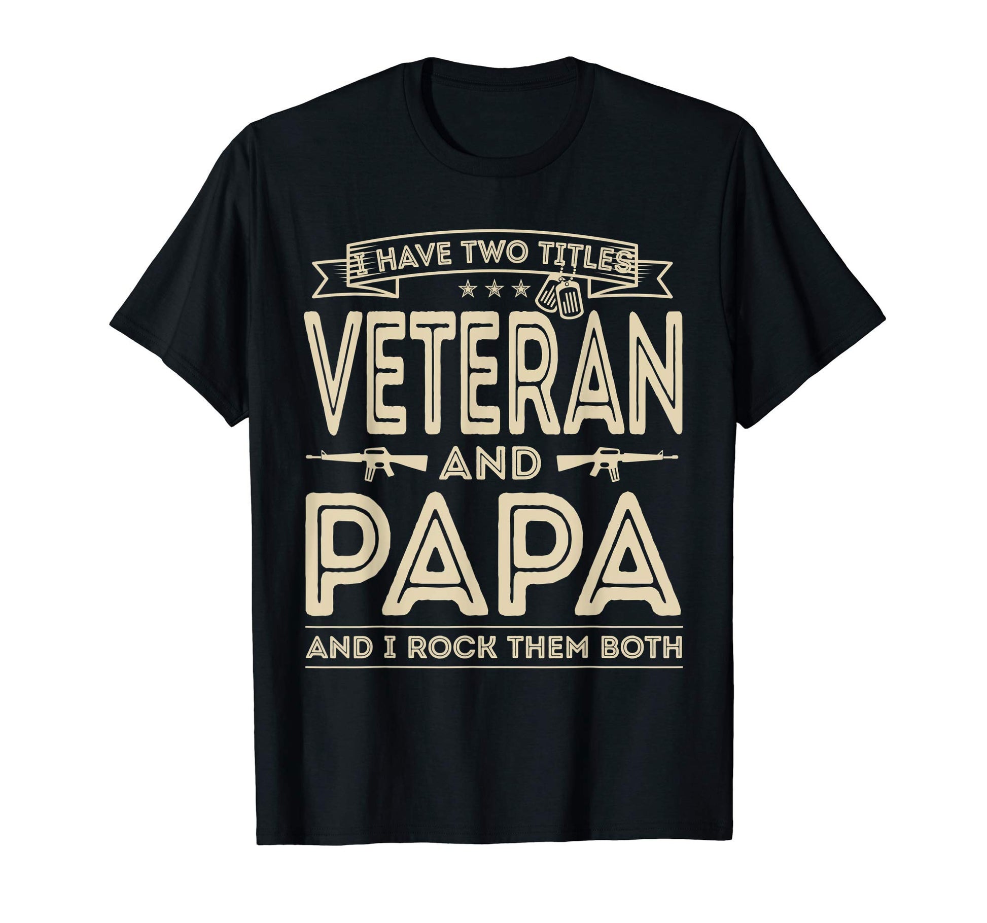 Mens I Have Two Titles Veteran And Papa T-Shirt - Trendy Graphic Unisex - T-Shirt, Sweatshirt, Hoodie