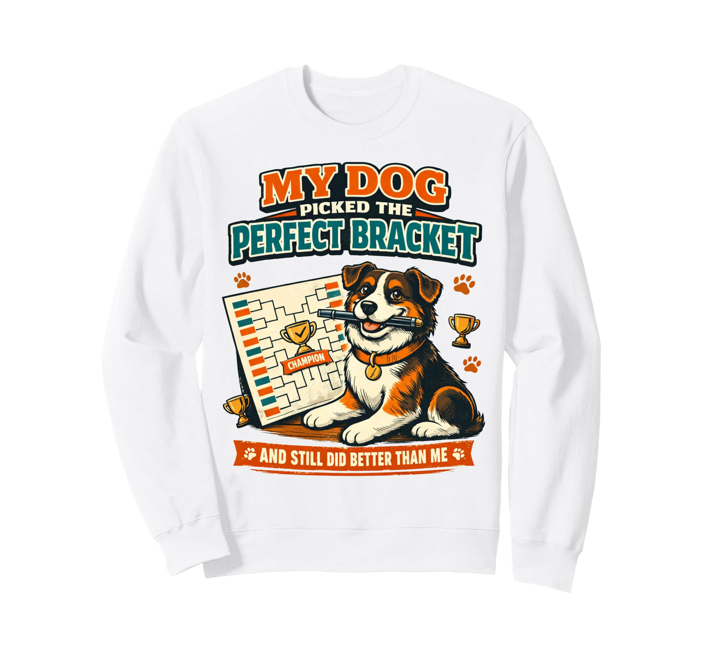 My Dog Picked Bracket Basketball Sweatshirt - Minimalist Print Unisex - T-Shirt, Sweatshirt, Hoodie