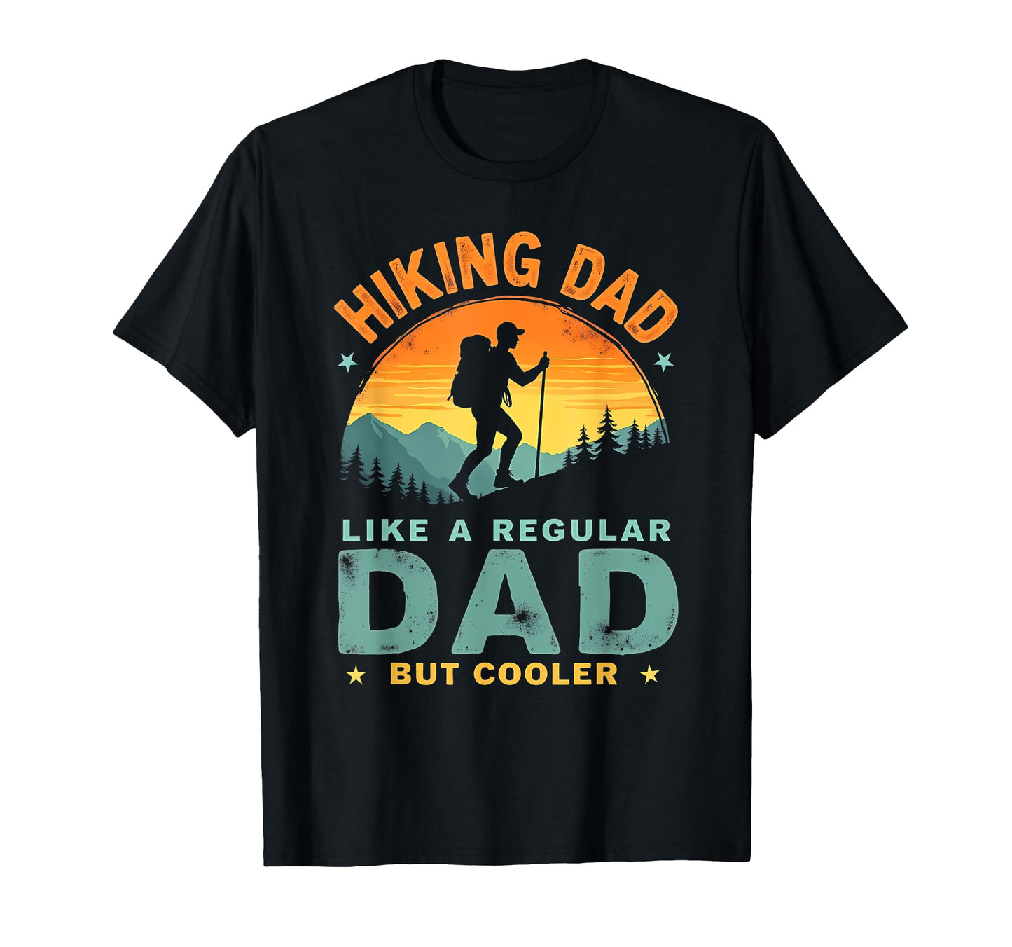 Hilarious Hiking Dad Cooler T-Shirt - Fun Novelty Design Men Women - T-Shirt, Sweatshirt, Hoodie