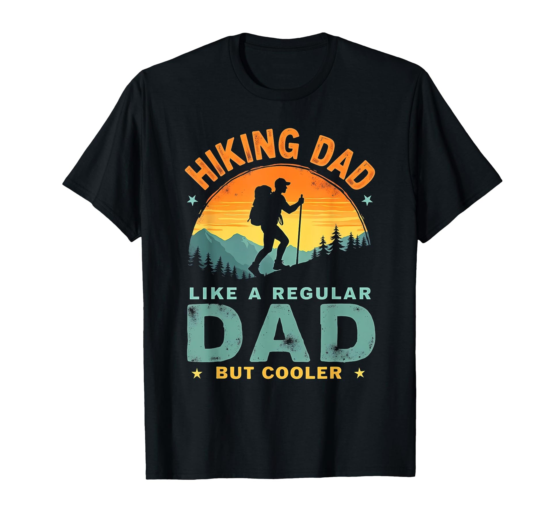 Hilarious Hiking Dad Cooler T-Shirt - Fun Novelty Design Men Women - T-Shirt, Sweatshirt, Hoodie