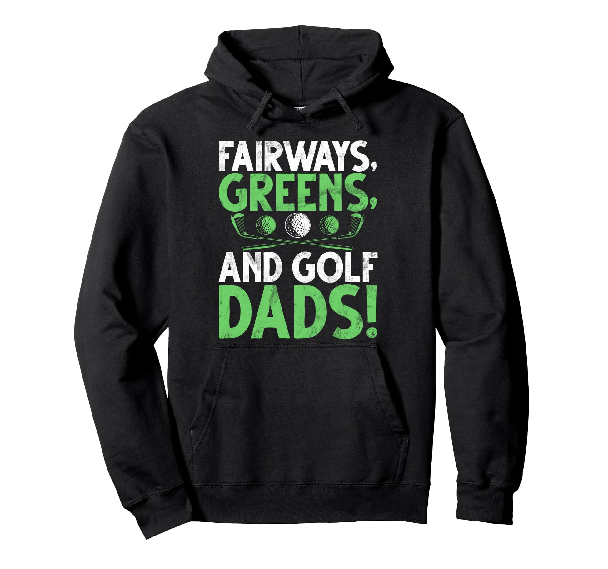Fairways Greens And Golf Dads Golf Dad Hoodie - Custom Art Print for Adults - T-Shirt, Sweatshirt, Hoodie