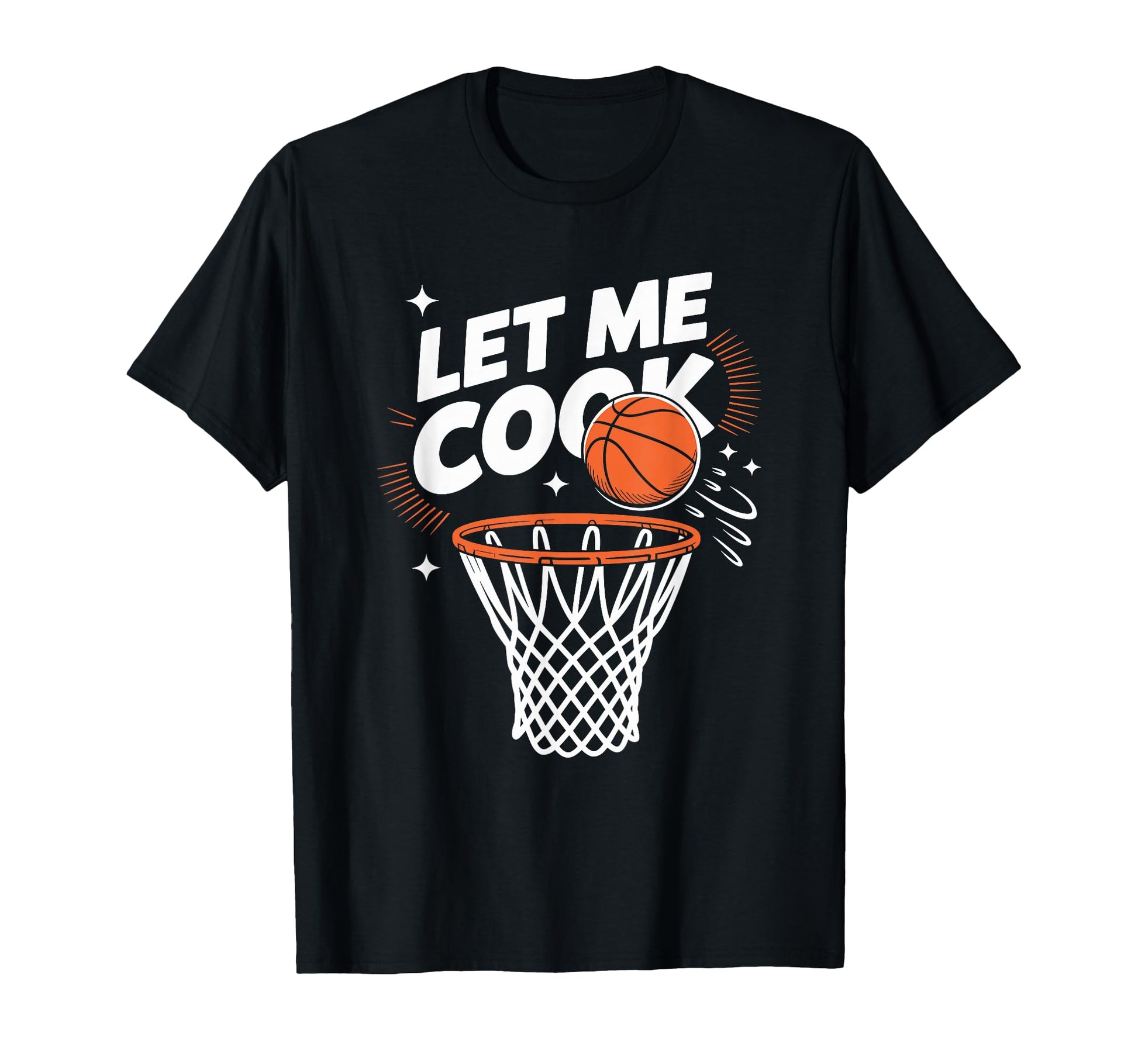 Let Me Cook Basketball Coach T-Shirt - Fun Novelty Design for Adults - T-Shirt, Sweatshirt, Hoodie