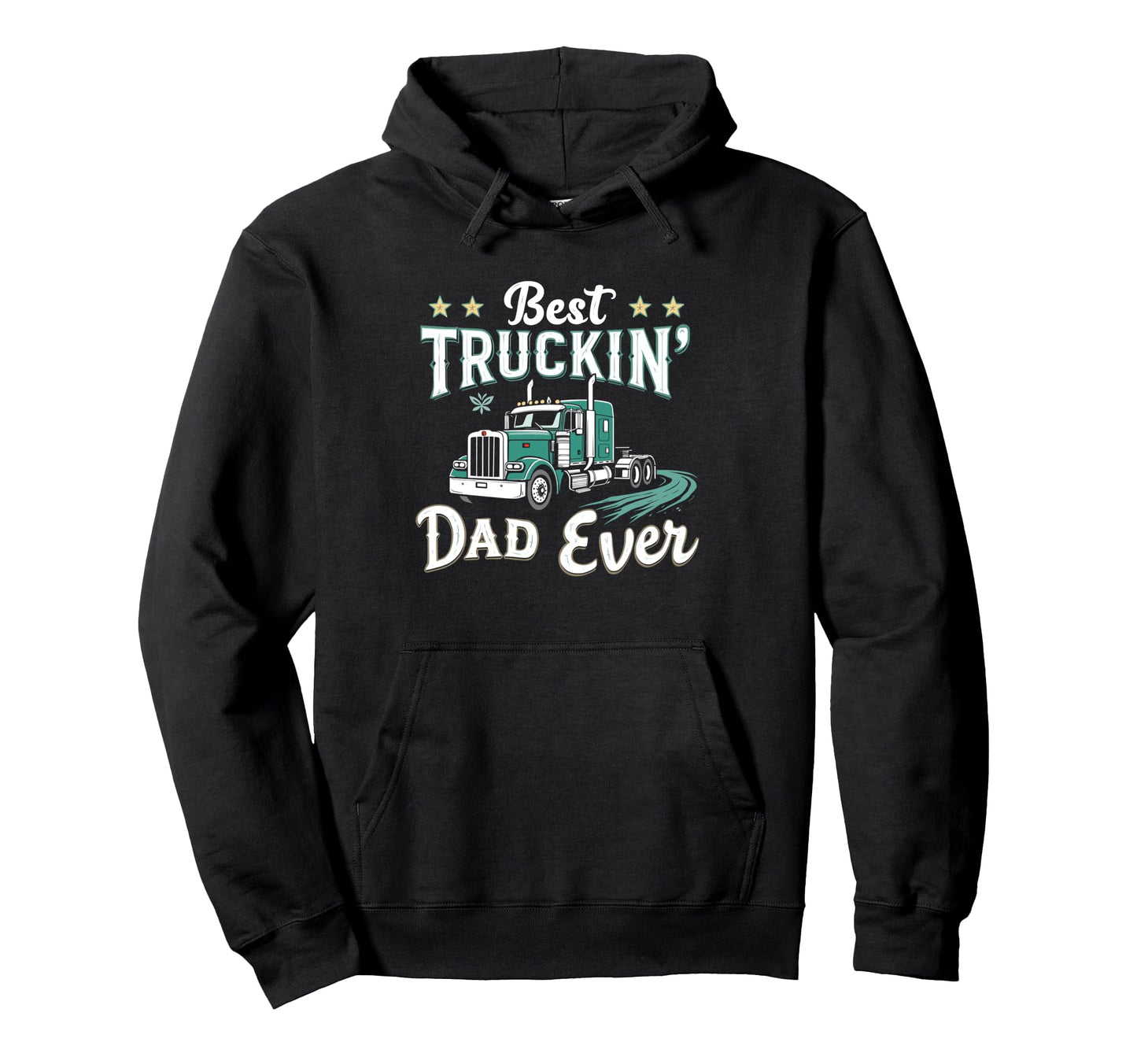 Best Truckin Dad Ever Trucker Dad Fathers Hoodie - Custom Art Print Unisex - T-Shirt, Sweatshirt, Hoodie