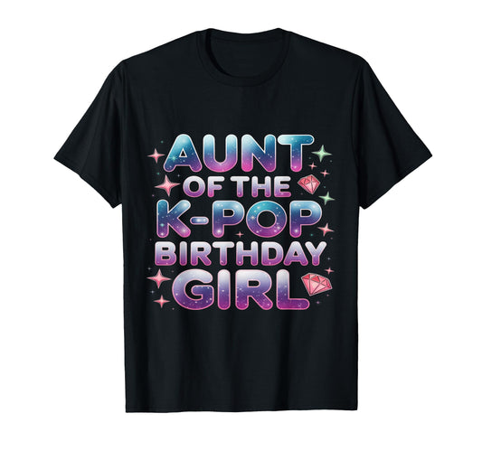 Aunt K Pop Birthday K Pop Birthday T-Shirt - Streetwear Style for Adults - T-Shirt, Sweatshirt, Hoodie