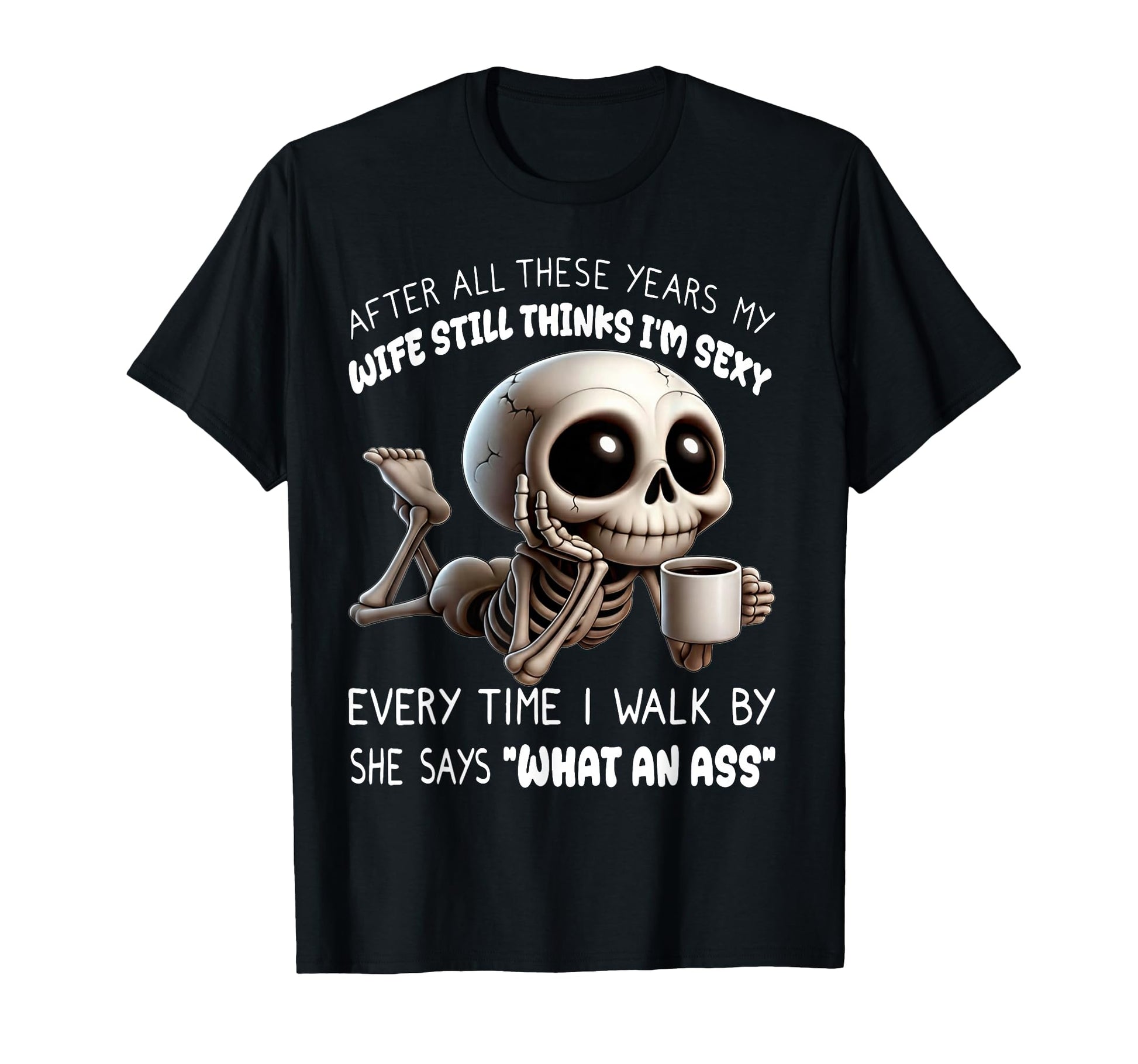 Skeleton After All These Years My T-Shirt - Casual Everyday Wear Unisex - T-Shirt, Sweatshirt, Hoodie