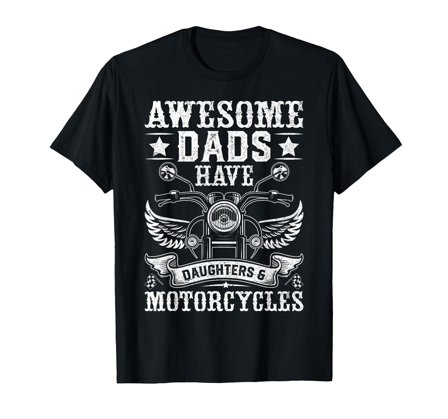 Awesome Dads Have Daughters And Motorcycles T-Shirt - Trendy Graphic Unisex - T-Shirt, Sweatshirt, Hoodie