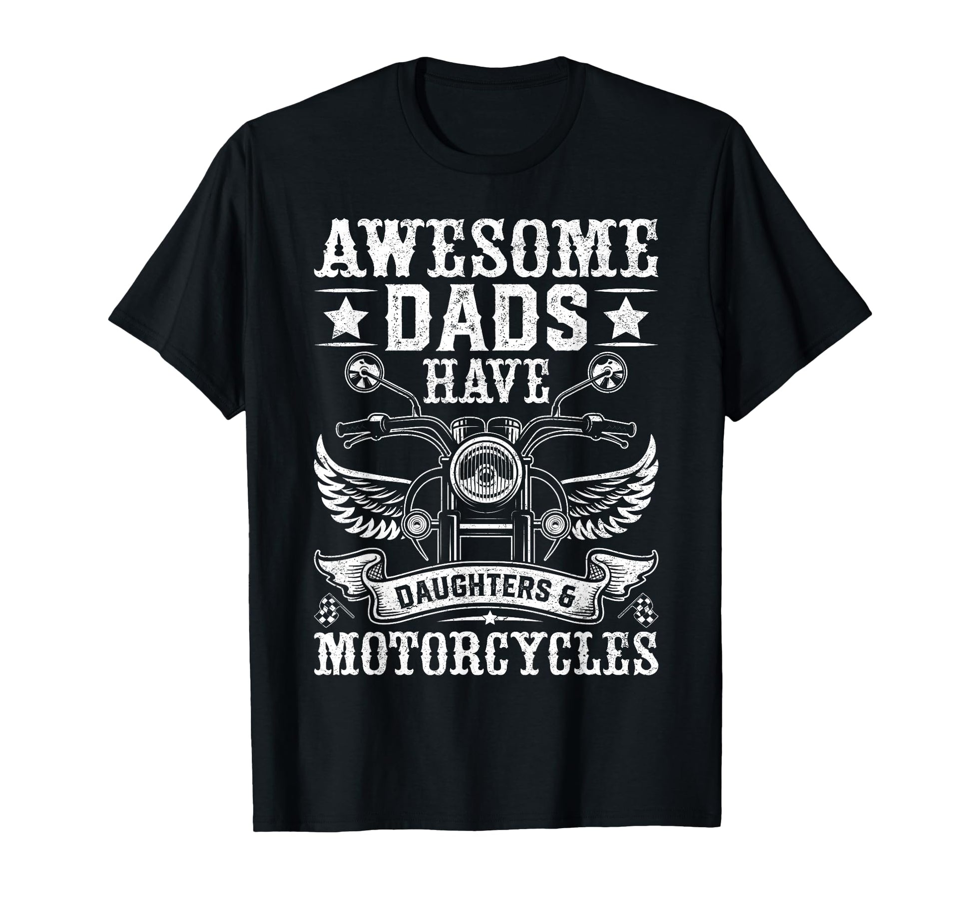 Awesome Dads Have Daughters And Motorcycles T-Shirt - Trendy Graphic Unisex - T-Shirt, Sweatshirt, Hoodie
