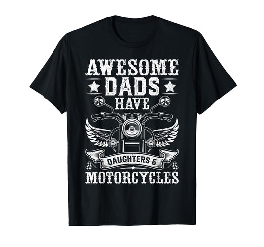 Awesome Dads Have Daughters And Motorcycles T-Shirt - Trendy Graphic Unisex - T-Shirt, Sweatshirt, Hoodie