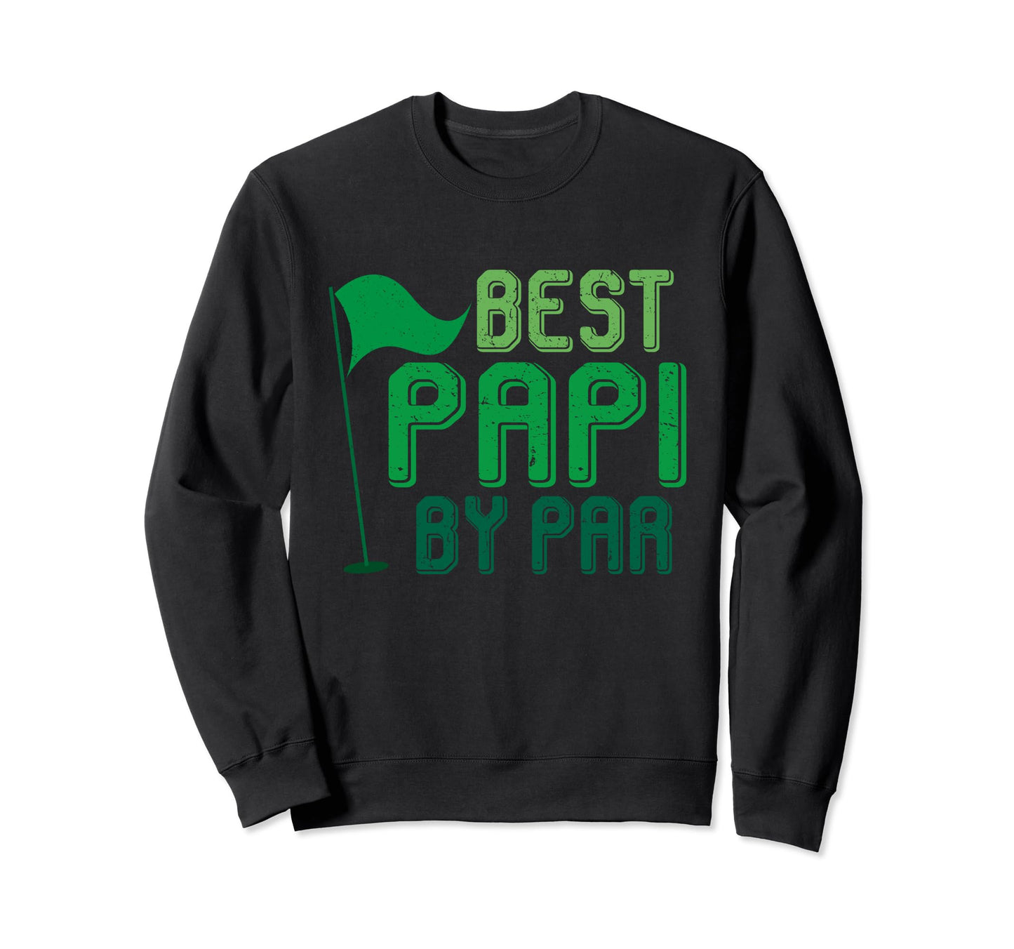 Best Papi Par Gifts Fathers Day Golfer Sweatshirt - Unique Graphic Unisex - T-Shirt, Sweatshirt, Hoodie